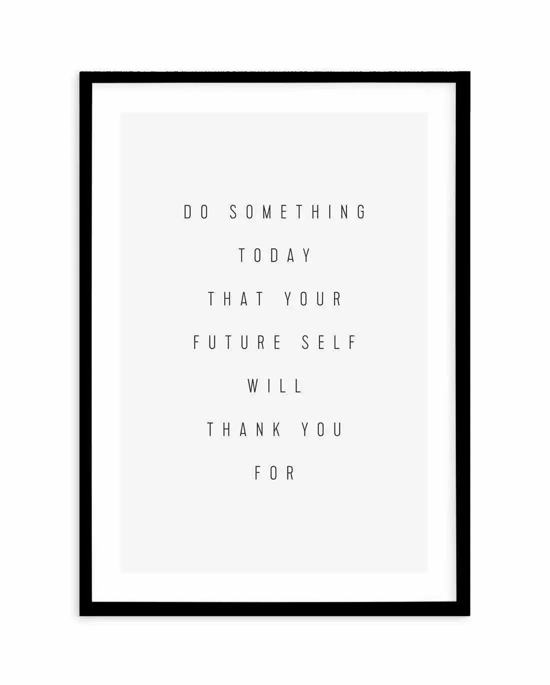 For Your Future Self Art Print-PRINT-Olive et Oriel-Olive et Oriel-A5 | 5.8" x 8.3" | 14.8 x 21cm-Black-With White Border-Buy-Australian-Art-Prints-Online-with-Olive-et-Oriel-Your-Artwork-Specialists-Austrailia-Decorate-With-Coastal-Photo-Wall-Art-Prints-From-Our-Beach-House-Artwork-Collection-Fine-Poster-and-Framed-Artwork