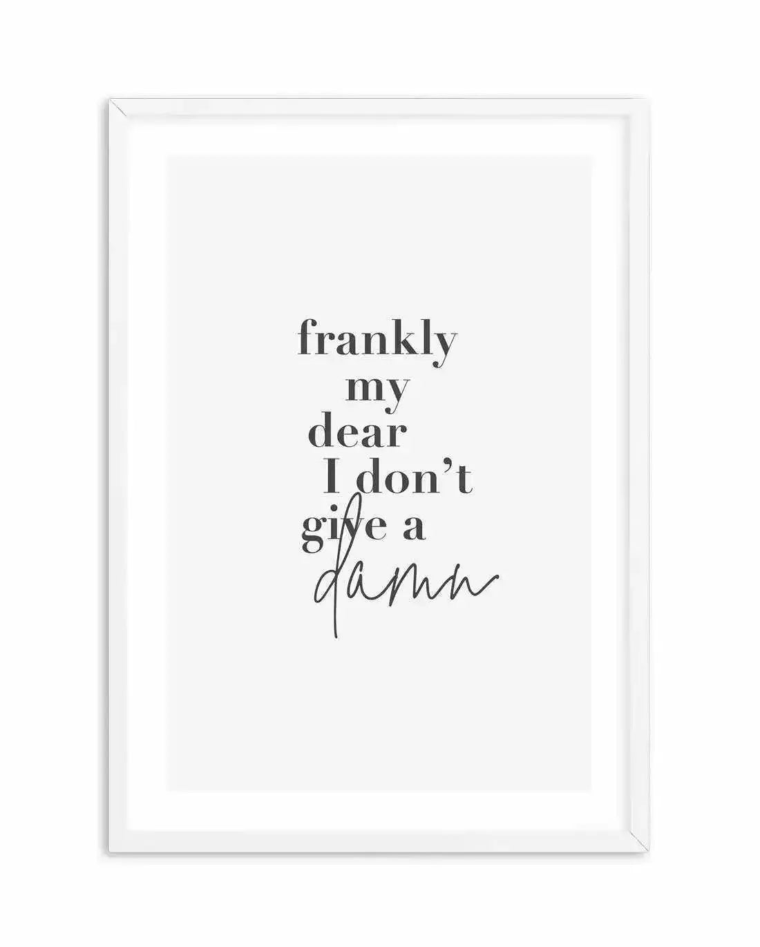 Frankly My Dear Art Print-PRINT-Olive et Oriel-Olive et Oriel-A5 | 5.8" x 8.3" | 14.8 x 21cm-White-With White Border-Buy-Australian-Art-Prints-Online-with-Olive-et-Oriel-Your-Artwork-Specialists-Austrailia-Decorate-With-Coastal-Photo-Wall-Art-Prints-From-Our-Beach-House-Artwork-Collection-Fine-Poster-and-Framed-Artwork