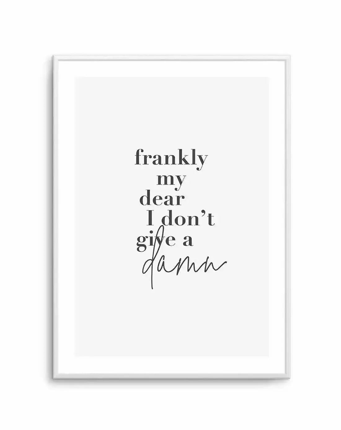 Frankly My Dear Art Print-PRINT-Olive et Oriel-Olive et Oriel-A5 | 5.8" x 8.3" | 14.8 x 21cm-Unframed Art Print-With White Border-Buy-Australian-Art-Prints-Online-with-Olive-et-Oriel-Your-Artwork-Specialists-Austrailia-Decorate-With-Coastal-Photo-Wall-Art-Prints-From-Our-Beach-House-Artwork-Collection-Fine-Poster-and-Framed-Artwork