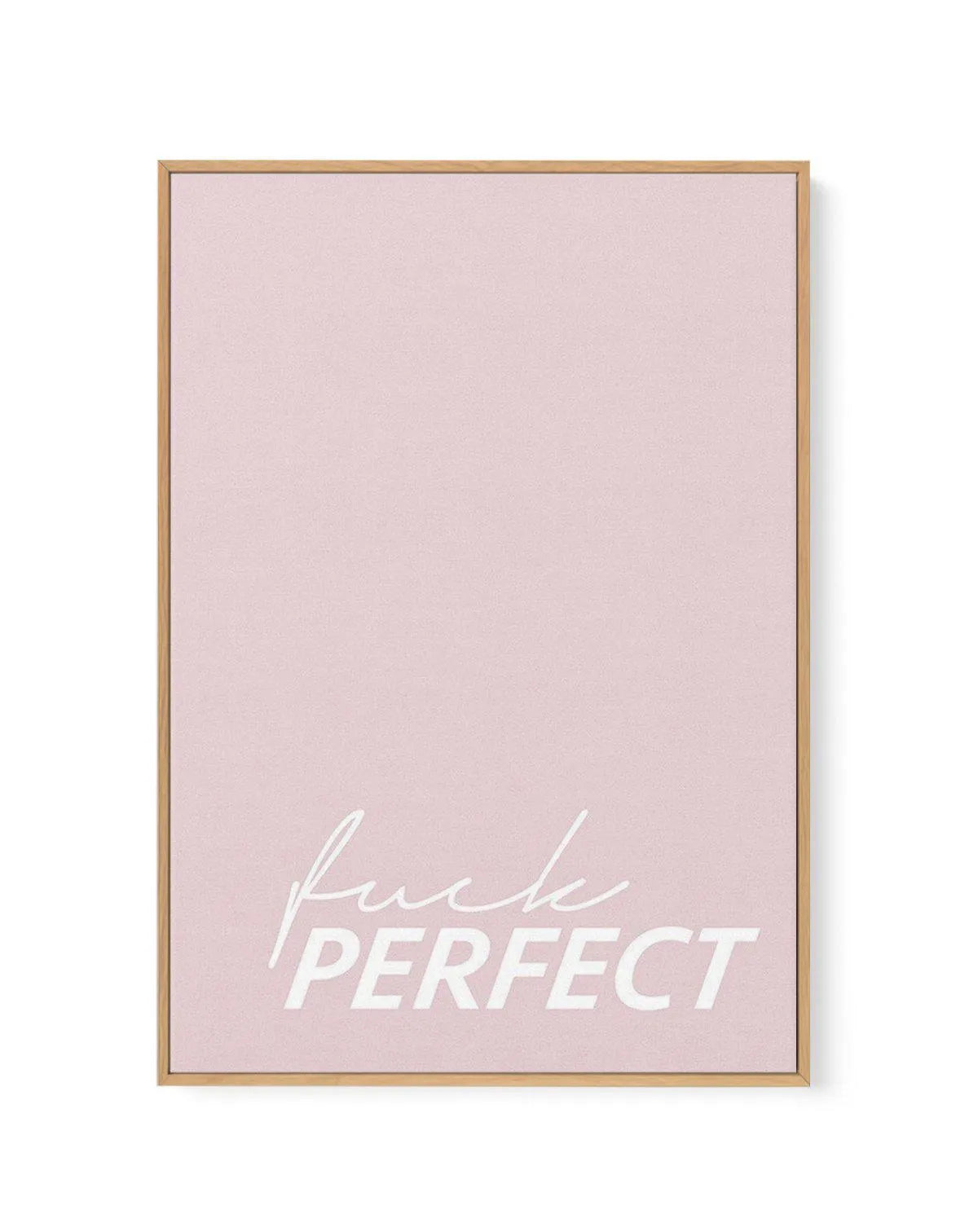 Fuck Perfect | Framed Canvas-CANVAS-You can shop wall art online with Olive et Oriel for everything from abstract art to fun kids wall art. Our beautiful modern art prints and canvas art are available from large canvas prints to wall art paintings and our proudly Australian artwork collection offers only the highest quality framed large wall art and canvas art Australia - You can buy fashion photography prints or Hampton print posters and paintings on canvas from Olive et Oriel and have them del