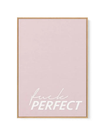 Fuck Perfect | Framed Canvas-CANVAS-You can shop wall art online with Olive et Oriel for everything from abstract art to fun kids wall art. Our beautiful modern art prints and canvas art are available from large canvas prints to wall art paintings and our proudly Australian artwork collection offers only the highest quality framed large wall art and canvas art Australia - You can buy fashion photography prints or Hampton print posters and paintings on canvas from Olive et Oriel and have them del