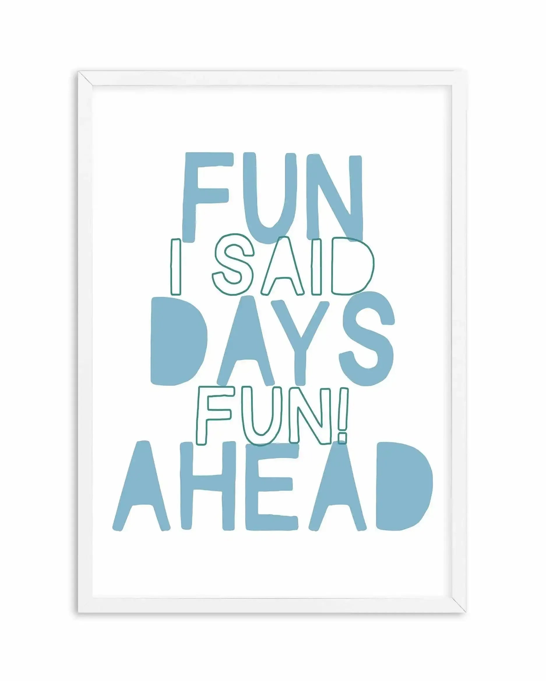 Fun Days Ahead Art Print-PRINT-Olive et Oriel-Olive et Oriel-A3 | 11.7" x 16.5" | 29.7 x 42 cm-White-With White Border-Buy-Australian-Art-Prints-Online-with-Olive-et-Oriel-Your-Artwork-Specialists-Austrailia-Decorate-With-Coastal-Photo-Wall-Art-Prints-From-Our-Beach-House-Artwork-Collection-Fine-Poster-and-Framed-Artwork