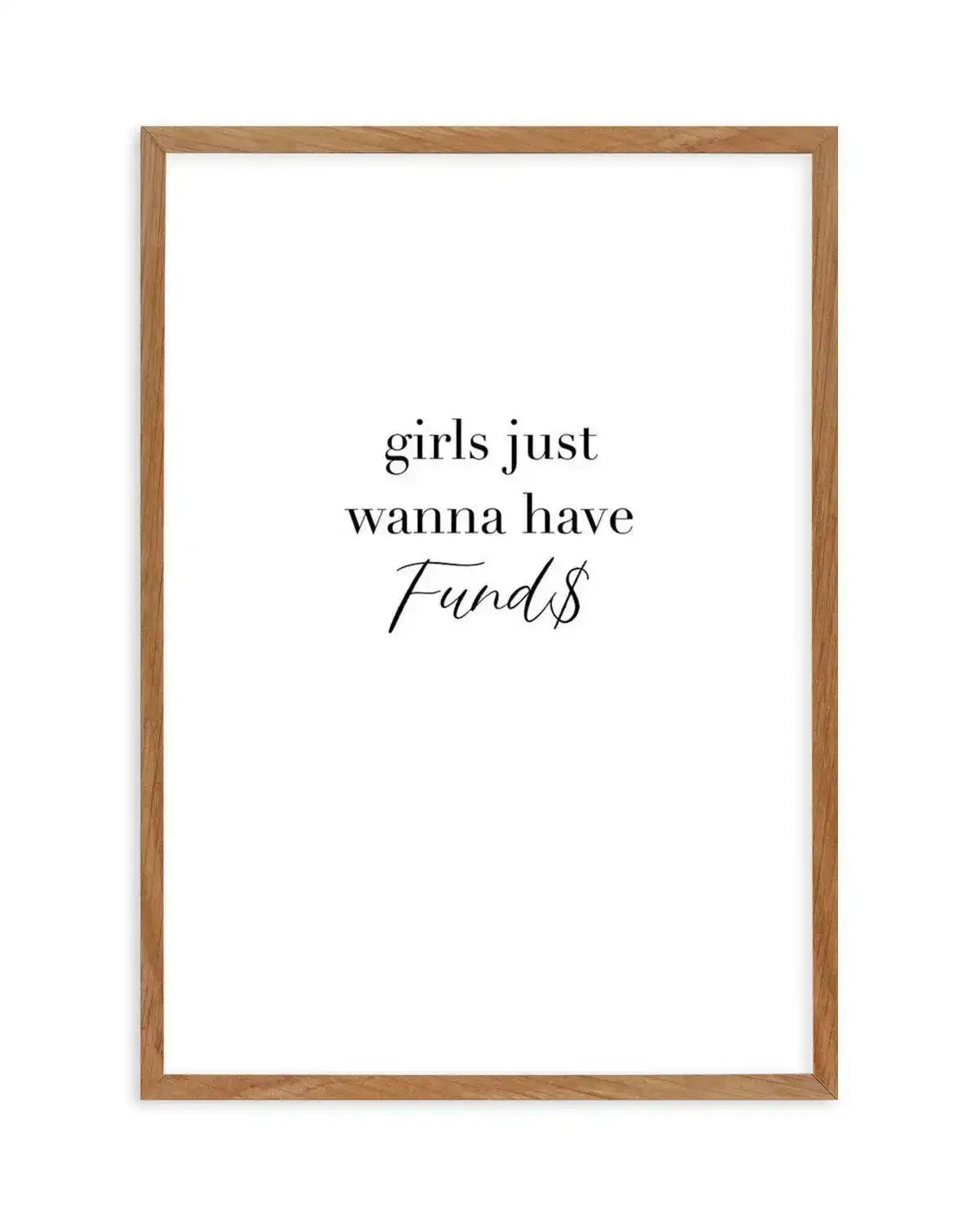 Girls Just Wanna Have Funds Art Print-PRINT-Olive et Oriel-Olive et Oriel-50x70 cm | 19.6" x 27.5"-Walnut-With White Border-Buy-Australian-Art-Prints-Online-with-Olive-et-Oriel-Your-Artwork-Specialists-Austrailia-Decorate-With-Coastal-Photo-Wall-Art-Prints-From-Our-Beach-House-Artwork-Collection-Fine-Poster-and-Framed-Artwork
