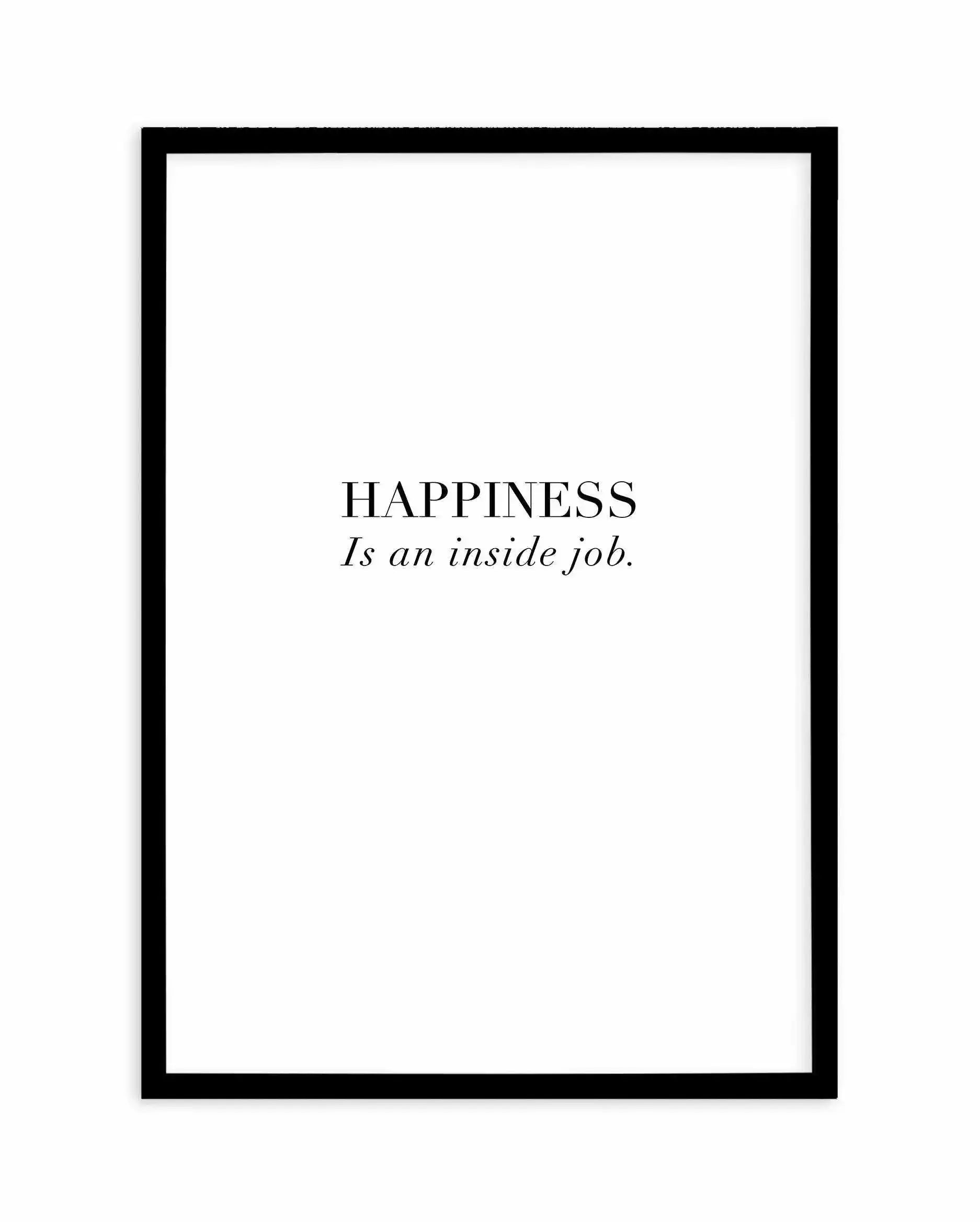 Happiness Is Art Print-PRINT-Olive et Oriel-Olive et Oriel-A5 | 5.8" x 8.3" | 14.8 x 21cm-Black-With White Border-Buy-Australian-Art-Prints-Online-with-Olive-et-Oriel-Your-Artwork-Specialists-Austrailia-Decorate-With-Coastal-Photo-Wall-Art-Prints-From-Our-Beach-House-Artwork-Collection-Fine-Poster-and-Framed-Artwork