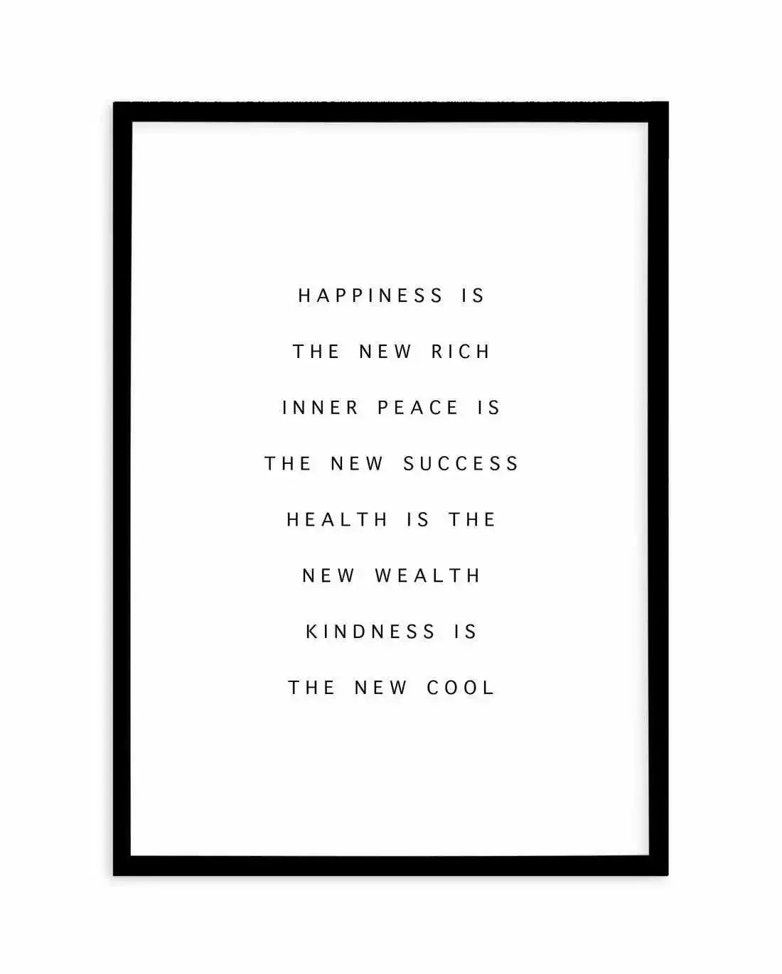 Happiness Is The New Rich Art Print-PRINT-Olive et Oriel-Olive et Oriel-A5 | 5.8" x 8.3" | 14.8 x 21cm-Black-With White Border-Buy-Australian-Art-Prints-Online-with-Olive-et-Oriel-Your-Artwork-Specialists-Austrailia-Decorate-With-Coastal-Photo-Wall-Art-Prints-From-Our-Beach-House-Artwork-Collection-Fine-Poster-and-Framed-Artwork