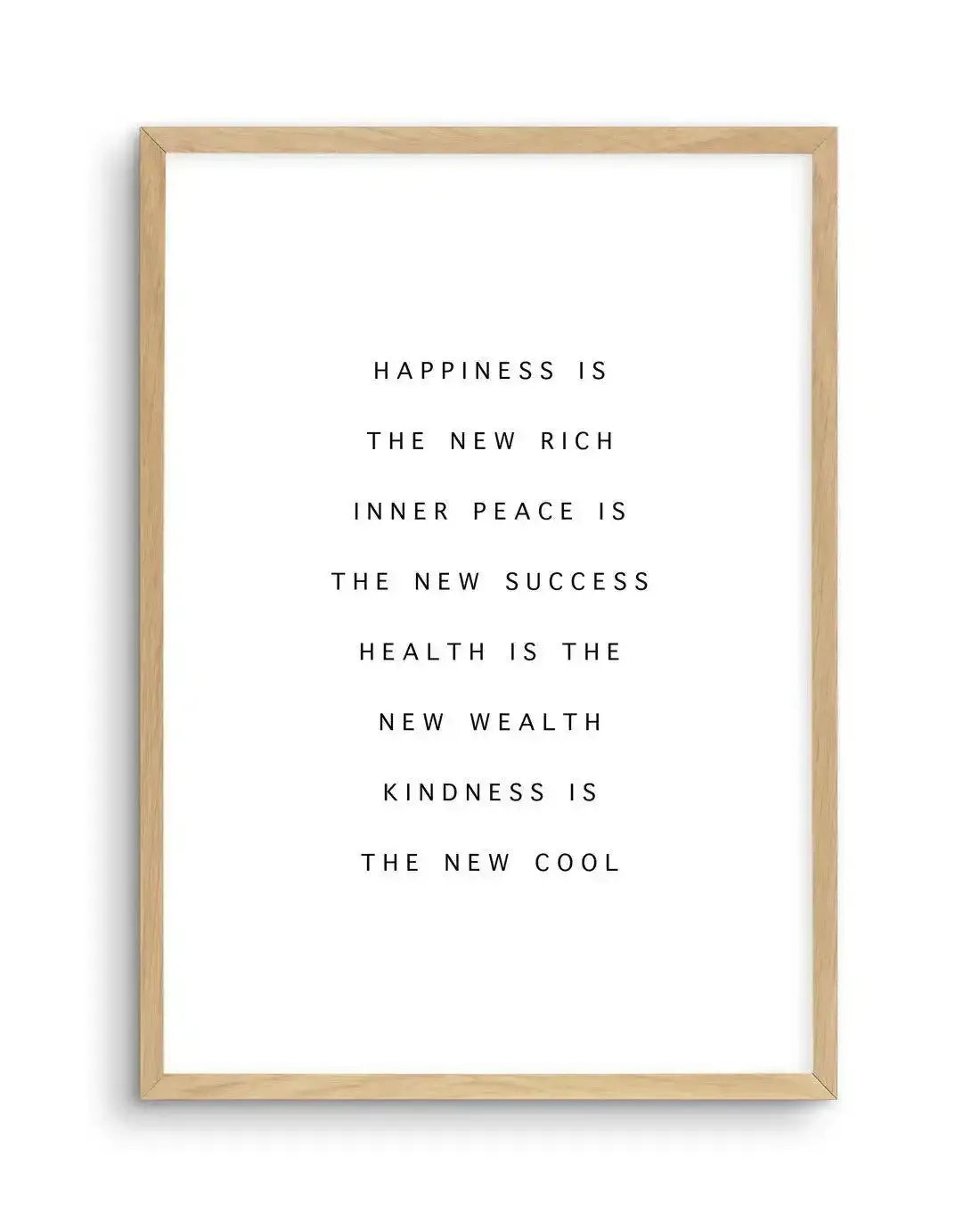 Happiness Is The New Rich Art Print-PRINT-Olive et Oriel-Olive et Oriel-A5 | 5.8" x 8.3" | 14.8 x 21cm-Oak-With White Border-Buy-Australian-Art-Prints-Online-with-Olive-et-Oriel-Your-Artwork-Specialists-Austrailia-Decorate-With-Coastal-Photo-Wall-Art-Prints-From-Our-Beach-House-Artwork-Collection-Fine-Poster-and-Framed-Artwork