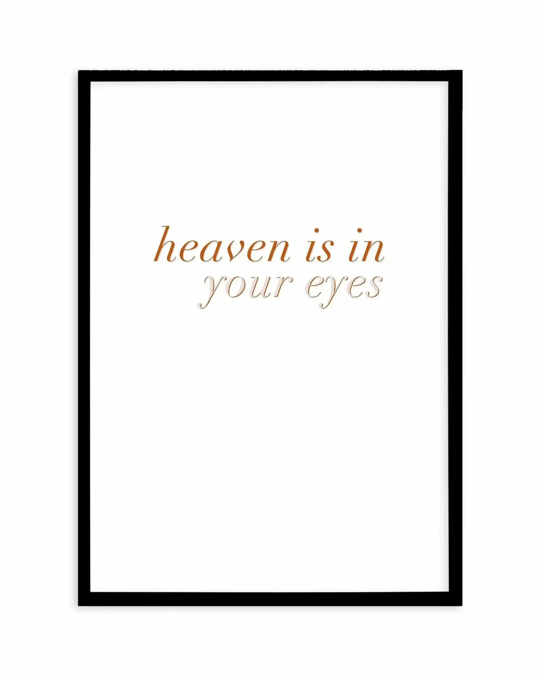Heaven Is In Your Eyes | Golden Art Print-PRINT-Olive et Oriel-Olive et Oriel-A4 | 8.3" x 11.7" | 21 x 29.7cm-Black-With White Border-Buy-Australian-Art-Prints-Online-with-Olive-et-Oriel-Your-Artwork-Specialists-Austrailia-Decorate-With-Coastal-Photo-Wall-Art-Prints-From-Our-Beach-House-Artwork-Collection-Fine-Poster-and-Framed-Artwork