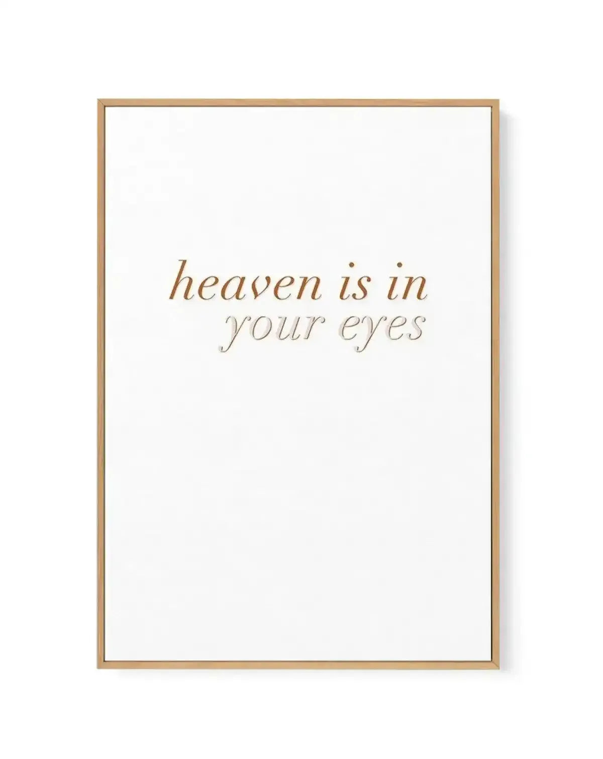 Heaven Is In Your Eyes | Golden | Framed Canvas-CANVAS-You can shop wall art online with Olive et Oriel for everything from abstract art to fun kids wall art. Our beautiful modern art prints and canvas art are available from large canvas prints to wall art paintings and our proudly Australian artwork collection offers only the highest quality framed large wall art and canvas art Australia - You can buy fashion photography prints or Hampton print posters and paintings on canvas from Olive et Orie