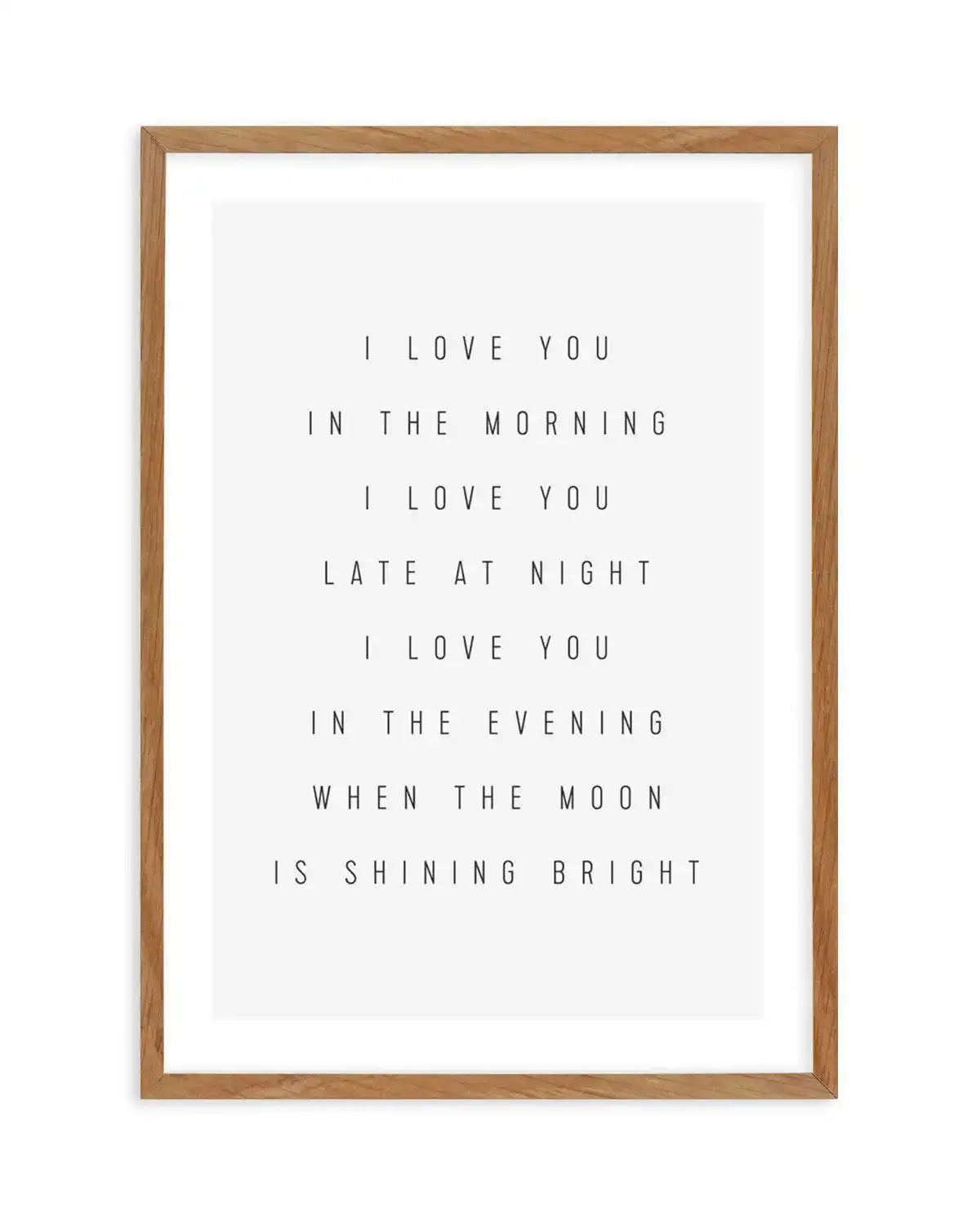 I Love You All Day Art Print-PRINT-Olive et Oriel-Olive et Oriel-50x70 cm | 19.6" x 27.5"-Walnut-With White Border-Buy-Australian-Art-Prints-Online-with-Olive-et-Oriel-Your-Artwork-Specialists-Austrailia-Decorate-With-Coastal-Photo-Wall-Art-Prints-From-Our-Beach-House-Artwork-Collection-Fine-Poster-and-Framed-Artwork