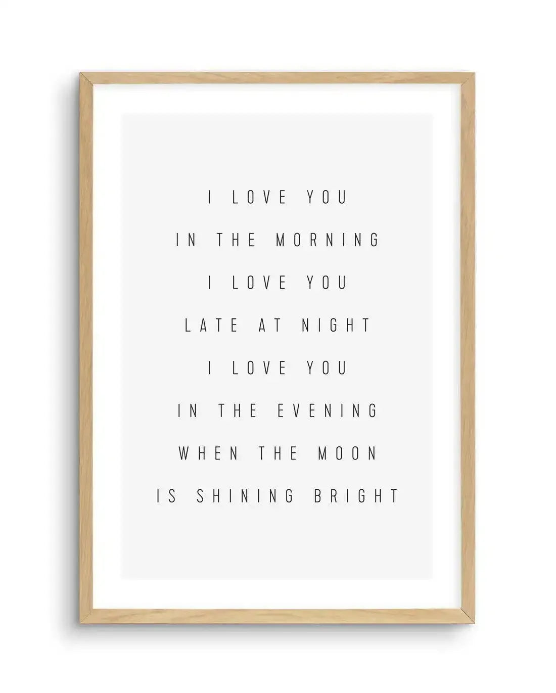 I Love You All Day Art Print-PRINT-Olive et Oriel-Olive et Oriel-A5 | 5.8" x 8.3" | 14.8 x 21cm-Oak-With White Border-Buy-Australian-Art-Prints-Online-with-Olive-et-Oriel-Your-Artwork-Specialists-Austrailia-Decorate-With-Coastal-Photo-Wall-Art-Prints-From-Our-Beach-House-Artwork-Collection-Fine-Poster-and-Framed-Artwork