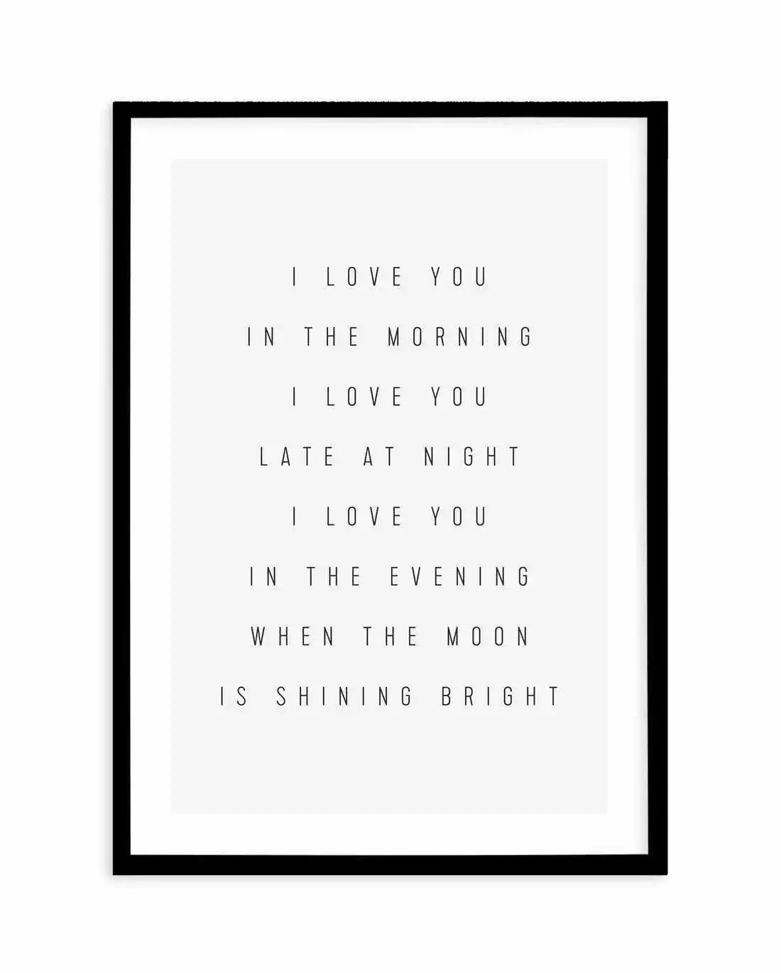 I Love You All Day Art Print-PRINT-Olive et Oriel-Olive et Oriel-A5 | 5.8" x 8.3" | 14.8 x 21cm-Black-With White Border-Buy-Australian-Art-Prints-Online-with-Olive-et-Oriel-Your-Artwork-Specialists-Austrailia-Decorate-With-Coastal-Photo-Wall-Art-Prints-From-Our-Beach-House-Artwork-Collection-Fine-Poster-and-Framed-Artwork
