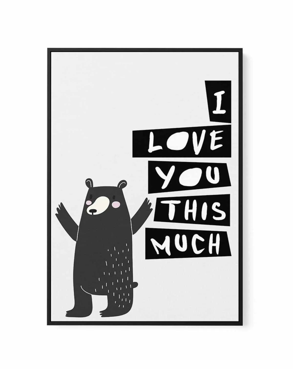 I Love You This Much | Framed Canvas-CANVAS-You can shop wall art online with Olive et Oriel for everything from abstract art to fun kids wall art. Our beautiful modern art prints and canvas art are available from large canvas prints to wall art paintings and our proudly Australian artwork collection offers only the highest quality framed large wall art and canvas art Australia - You can buy fashion photography prints or Hampton print posters and paintings on canvas from Olive et Oriel and have 