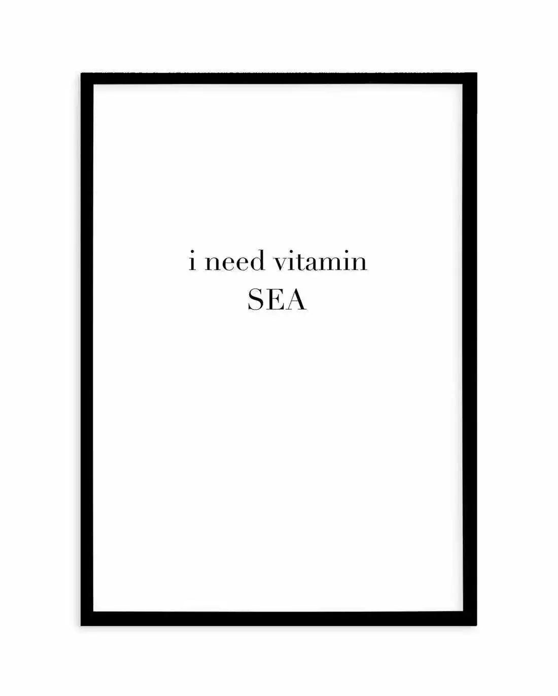 I Need Vitamin Sea Art Print-PRINT-Olive et Oriel-Olive et Oriel-A4 | 8.3" x 11.7" | 21 x 29.7cm-Black-With White Border-Buy-Australian-Art-Prints-Online-with-Olive-et-Oriel-Your-Artwork-Specialists-Austrailia-Decorate-With-Coastal-Photo-Wall-Art-Prints-From-Our-Beach-House-Artwork-Collection-Fine-Poster-and-Framed-Artwork