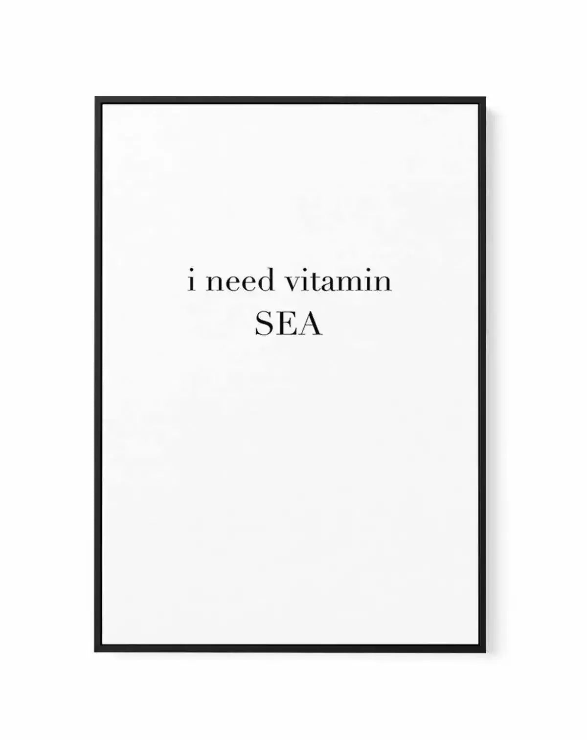 I Need Vitamin Sea | Framed Canvas-CANVAS-You can shop wall art online with Olive et Oriel for everything from abstract art to fun kids wall art. Our beautiful modern art prints and canvas art are available from large canvas prints to wall art paintings and our proudly Australian artwork collection offers only the highest quality framed large wall art and canvas art Australia - You can buy fashion photography prints or Hampton print posters and paintings on canvas from Olive et Oriel and have th