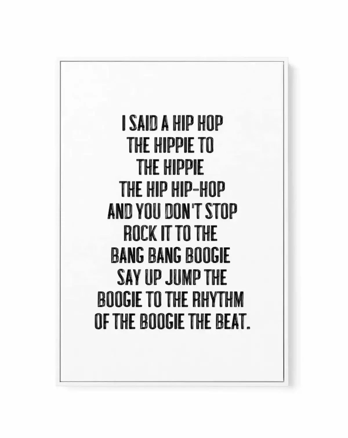 I Said A Hip Hop | Framed Canvas-CANVAS-You can shop wall art online with Olive et Oriel for everything from abstract art to fun kids wall art. Our beautiful modern art prints and canvas art are available from large canvas prints to wall art paintings and our proudly Australian artwork collection offers only the highest quality framed large wall art and canvas art Australia - You can buy fashion photography prints or Hampton print posters and paintings on canvas from Olive et Oriel and have them
