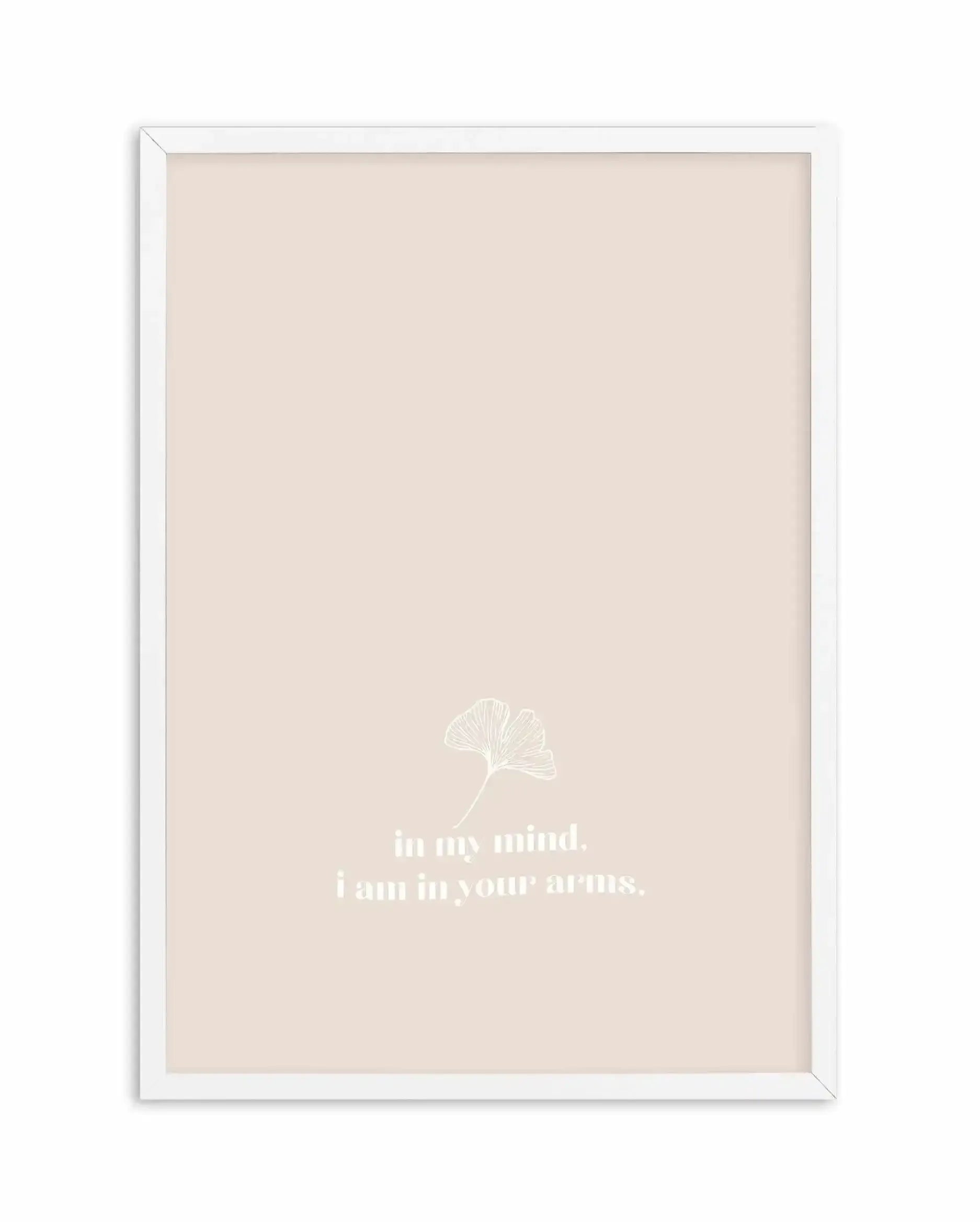 In My Mind I Am In Your Arms Art Print-PRINT-Olive et Oriel-Olive et Oriel-A4 | 8.3" x 11.7" | 21 x 29.7cm-White-With White Border-Buy-Australian-Art-Prints-Online-with-Olive-et-Oriel-Your-Artwork-Specialists-Austrailia-Decorate-With-Coastal-Photo-Wall-Art-Prints-From-Our-Beach-House-Artwork-Collection-Fine-Poster-and-Framed-Artwork