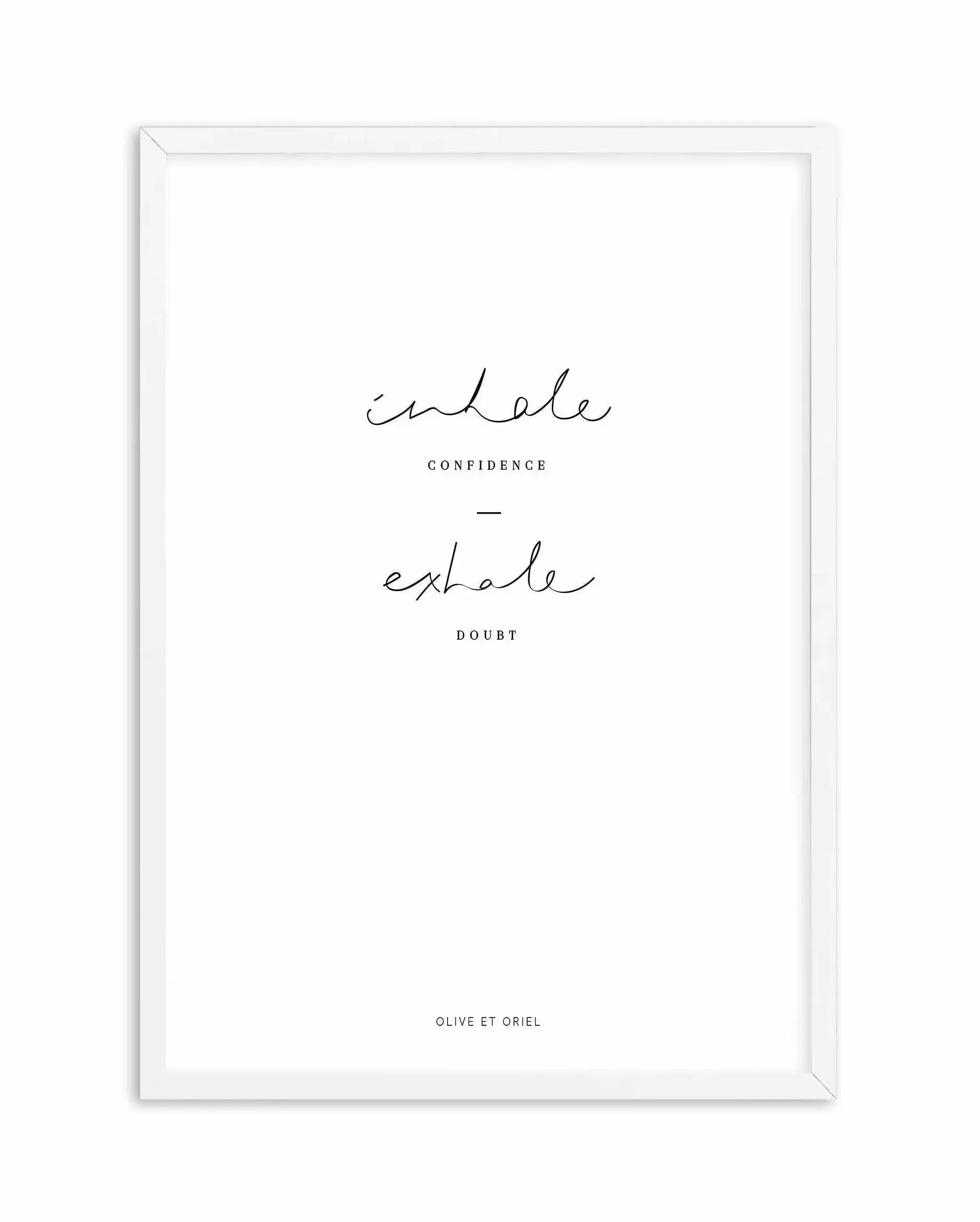 Inhale Confidence Exhale Doubt Art Print-PRINT-Olive et Oriel-Olive et Oriel-A5 | 5.8" x 8.3" | 14.8 x 21cm-White-With White Border-Buy-Australian-Art-Prints-Online-with-Olive-et-Oriel-Your-Artwork-Specialists-Austrailia-Decorate-With-Coastal-Photo-Wall-Art-Prints-From-Our-Beach-House-Artwork-Collection-Fine-Poster-and-Framed-Artwork