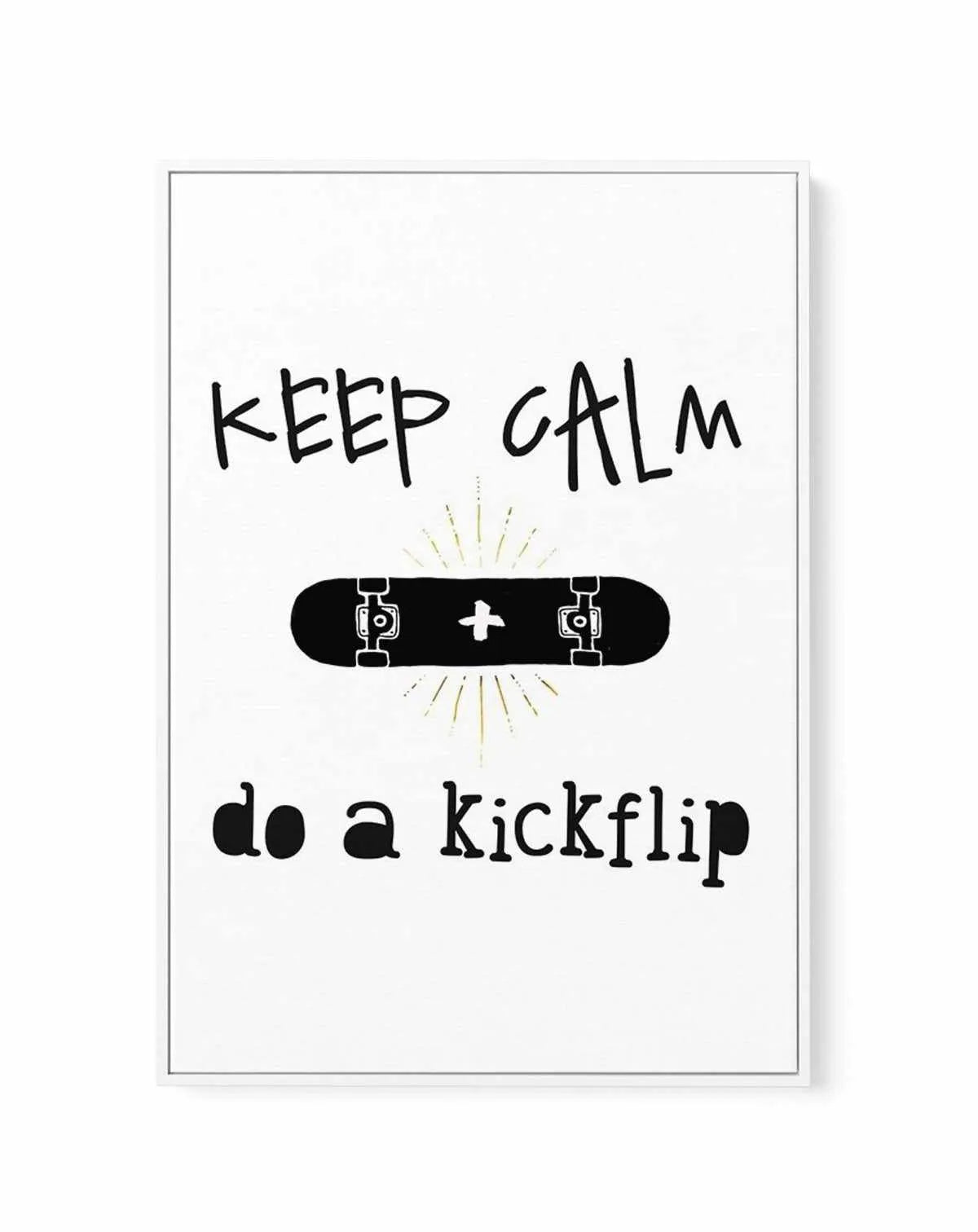 Keep Calm + Do A Kickflip | Framed Canvas-CANVAS-You can shop wall art online with Olive et Oriel for everything from abstract art to fun kids wall art. Our beautiful modern art prints and canvas art are available from large canvas prints to wall art paintings and our proudly Australian artwork collection offers only the highest quality framed large wall art and canvas art Australia - You can buy fashion photography prints or Hampton print posters and paintings on canvas from Olive et Oriel and 