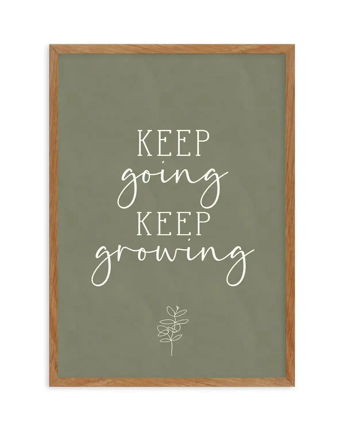 Keep Going, Keep Growing Art Print-PRINT-Olive et Oriel-Olive et Oriel-50x70 cm | 19.6" x 27.5"-Walnut-With White Border-Buy-Australian-Art-Prints-Online-with-Olive-et-Oriel-Your-Artwork-Specialists-Austrailia-Decorate-With-Coastal-Photo-Wall-Art-Prints-From-Our-Beach-House-Artwork-Collection-Fine-Poster-and-Framed-Artwork