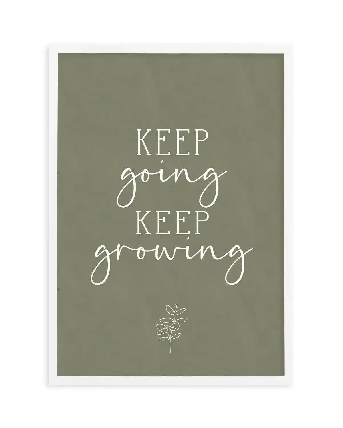 Keep Going, Keep Growing Art Print-PRINT-Olive et Oriel-Olive et Oriel-A5 | 5.8" x 8.3" | 14.8 x 21cm-White-With White Border-Buy-Australian-Art-Prints-Online-with-Olive-et-Oriel-Your-Artwork-Specialists-Austrailia-Decorate-With-Coastal-Photo-Wall-Art-Prints-From-Our-Beach-House-Artwork-Collection-Fine-Poster-and-Framed-Artwork