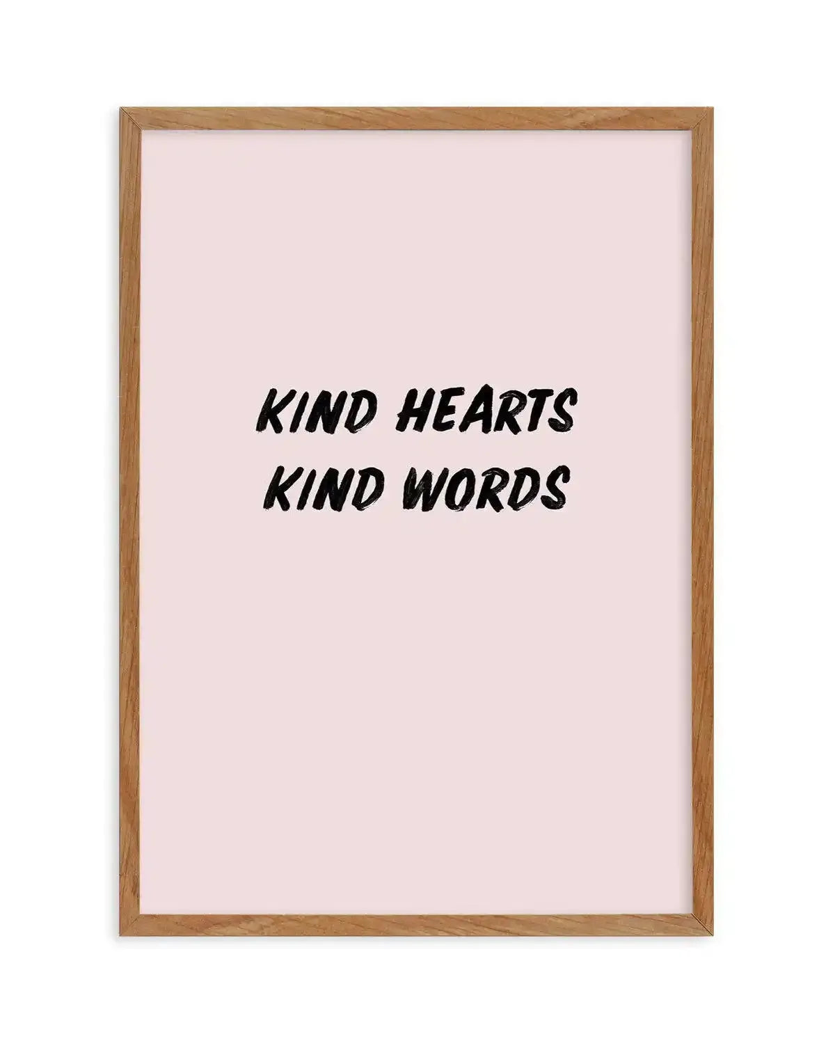 Kind Hearts Kind Words Art Print-PRINT-Olive et Oriel-Olive et Oriel-50x70 cm | 19.6" x 27.5"-Walnut-With White Border-Buy-Australian-Art-Prints-Online-with-Olive-et-Oriel-Your-Artwork-Specialists-Austrailia-Decorate-With-Coastal-Photo-Wall-Art-Prints-From-Our-Beach-House-Artwork-Collection-Fine-Poster-and-Framed-Artwork