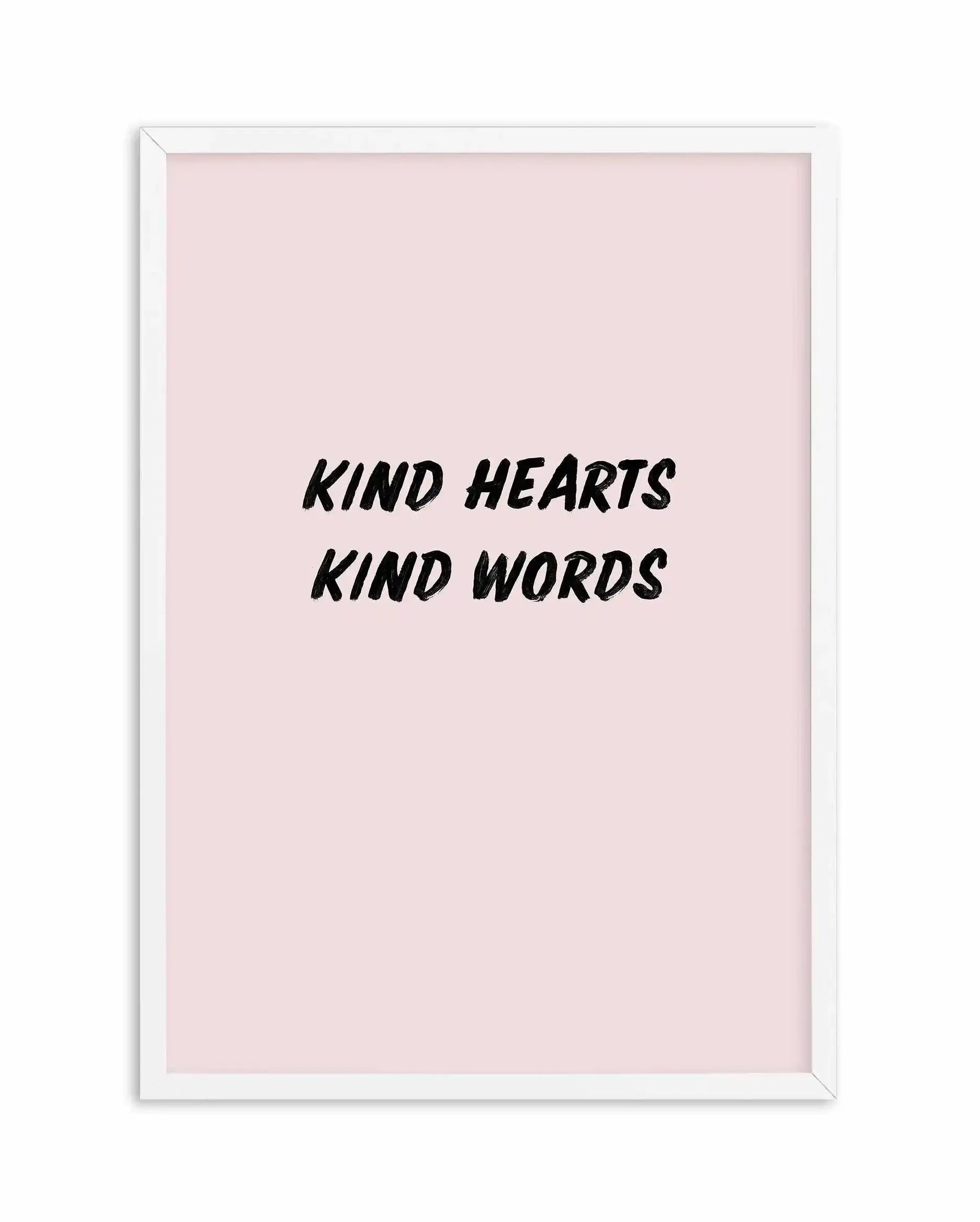 Kind Hearts Kind Words Art Print-PRINT-Olive et Oriel-Olive et Oriel-A5 | 5.8" x 8.3" | 14.8 x 21cm-White-With White Border-Buy-Australian-Art-Prints-Online-with-Olive-et-Oriel-Your-Artwork-Specialists-Austrailia-Decorate-With-Coastal-Photo-Wall-Art-Prints-From-Our-Beach-House-Artwork-Collection-Fine-Poster-and-Framed-Artwork