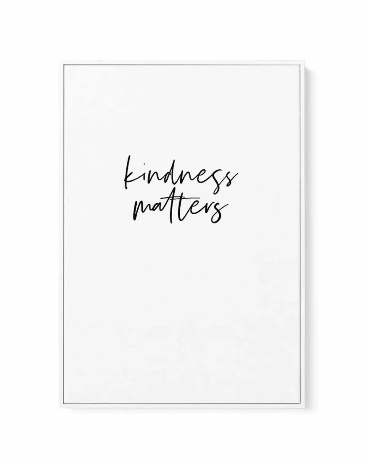 Kindness Matters | Framed Canvas-CANVAS-You can shop wall art online with Olive et Oriel for everything from abstract art to fun kids wall art. Our beautiful modern art prints and canvas art are available from large canvas prints to wall art paintings and our proudly Australian artwork collection offers only the highest quality framed large wall art and canvas art Australia - You can buy fashion photography prints or Hampton print posters and paintings on canvas from Olive et Oriel and have them