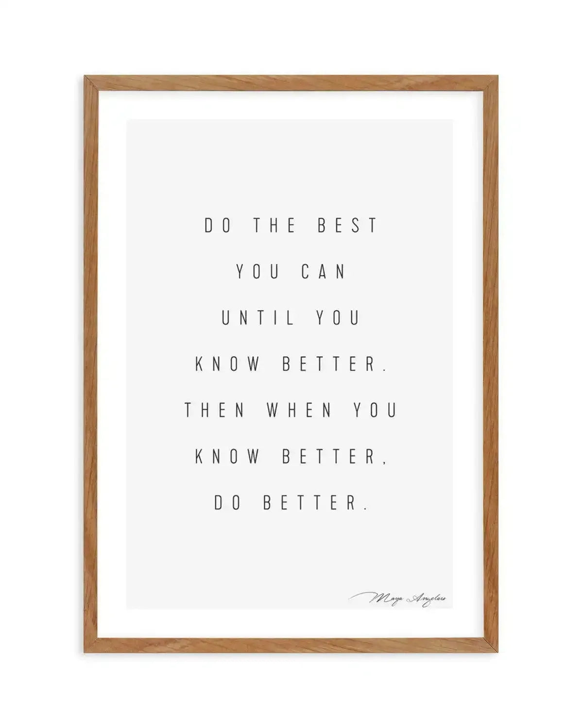 Know Better, Do Better Art Print-PRINT-Olive et Oriel-Olive et Oriel-50x70 cm | 19.6" x 27.5"-Walnut-With White Border-Buy-Australian-Art-Prints-Online-with-Olive-et-Oriel-Your-Artwork-Specialists-Austrailia-Decorate-With-Coastal-Photo-Wall-Art-Prints-From-Our-Beach-House-Artwork-Collection-Fine-Poster-and-Framed-Artwork