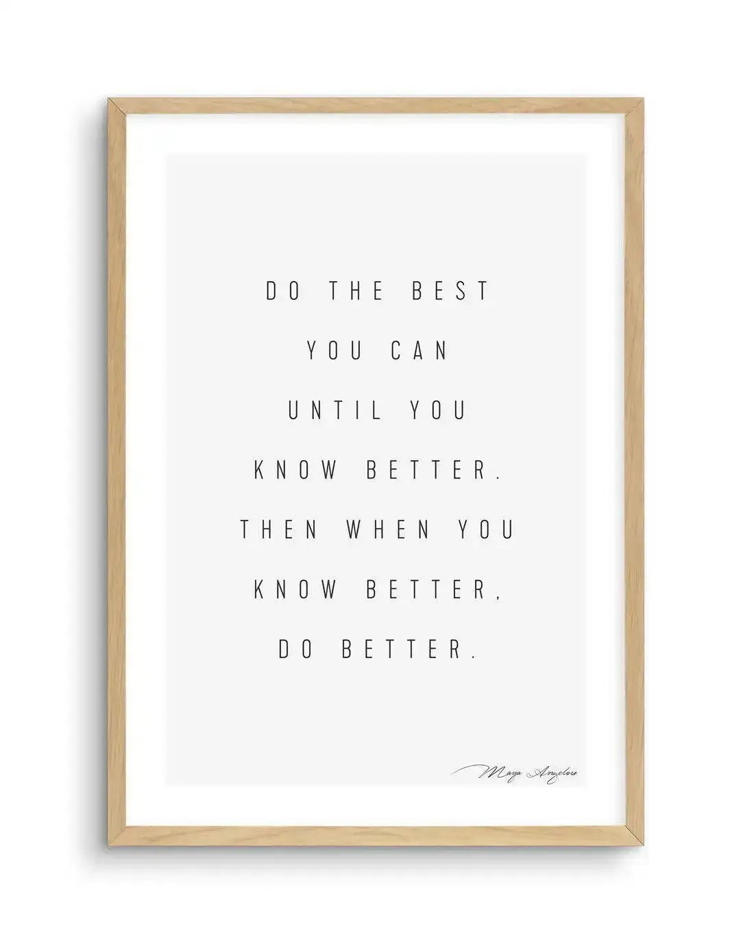 Know Better, Do Better Art Print-PRINT-Olive et Oriel-Olive et Oriel-A5 | 5.8" x 8.3" | 14.8 x 21cm-Oak-With White Border-Buy-Australian-Art-Prints-Online-with-Olive-et-Oriel-Your-Artwork-Specialists-Austrailia-Decorate-With-Coastal-Photo-Wall-Art-Prints-From-Our-Beach-House-Artwork-Collection-Fine-Poster-and-Framed-Artwork