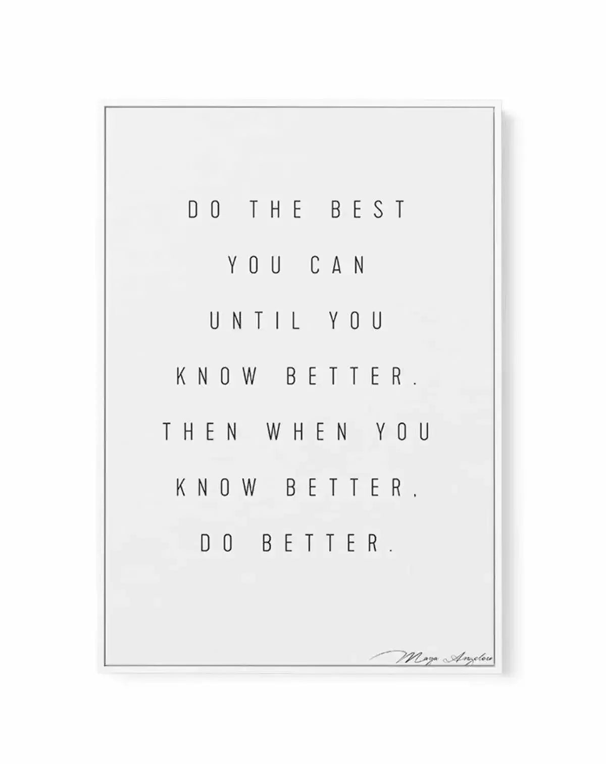 Know Better, Do Better | Framed Canvas-CANVAS-You can shop wall art online with Olive et Oriel for everything from abstract art to fun kids wall art. Our beautiful modern art prints and canvas art are available from large canvas prints to wall art paintings and our proudly Australian artwork collection offers only the highest quality framed large wall art and canvas art Australia - You can buy fashion photography prints or Hampton print posters and paintings on canvas from Olive et Oriel and hav