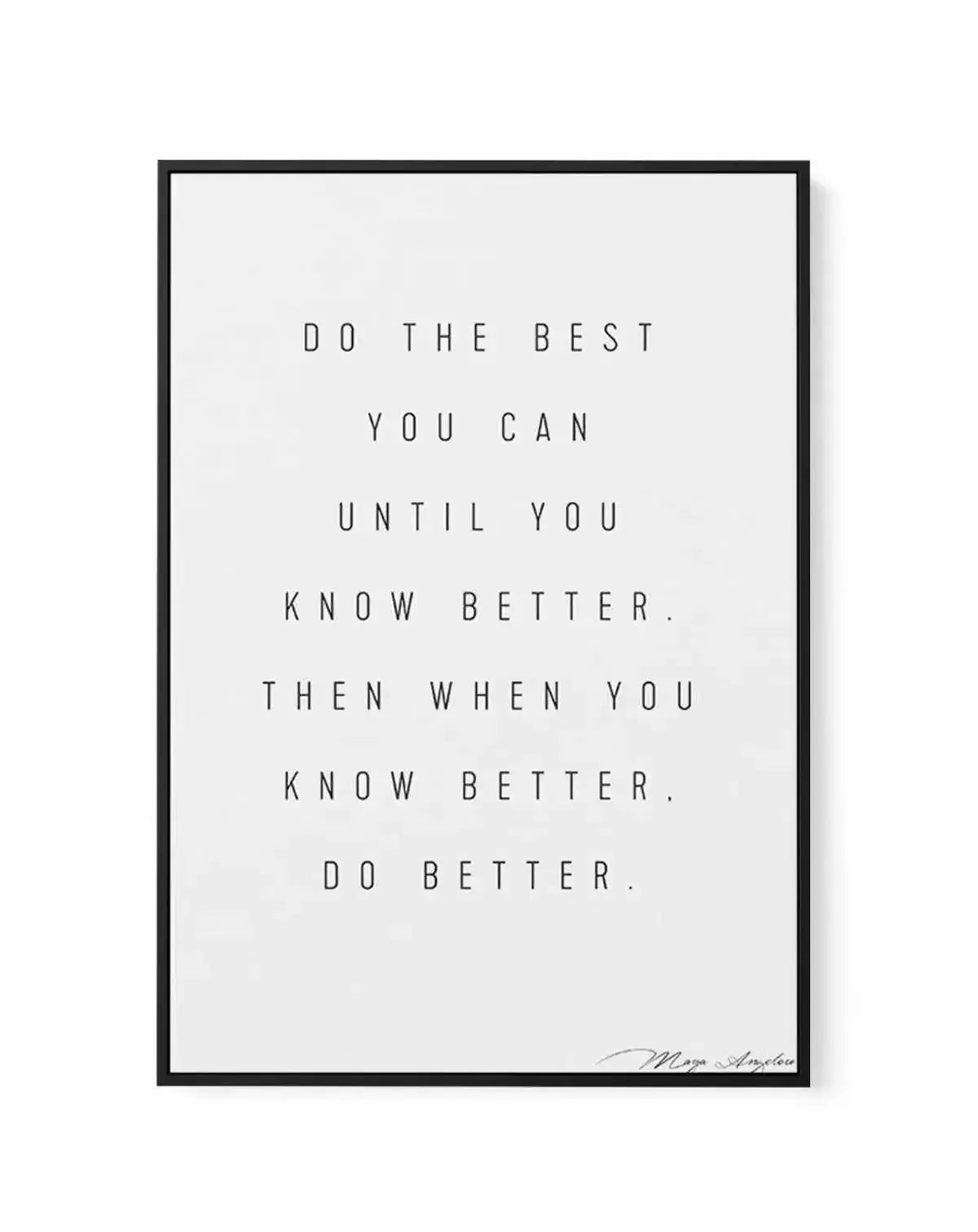 Know Better, Do Better | Framed Canvas-CANVAS-You can shop wall art online with Olive et Oriel for everything from abstract art to fun kids wall art. Our beautiful modern art prints and canvas art are available from large canvas prints to wall art paintings and our proudly Australian artwork collection offers only the highest quality framed large wall art and canvas art Australia - You can buy fashion photography prints or Hampton print posters and paintings on canvas from Olive et Oriel and hav