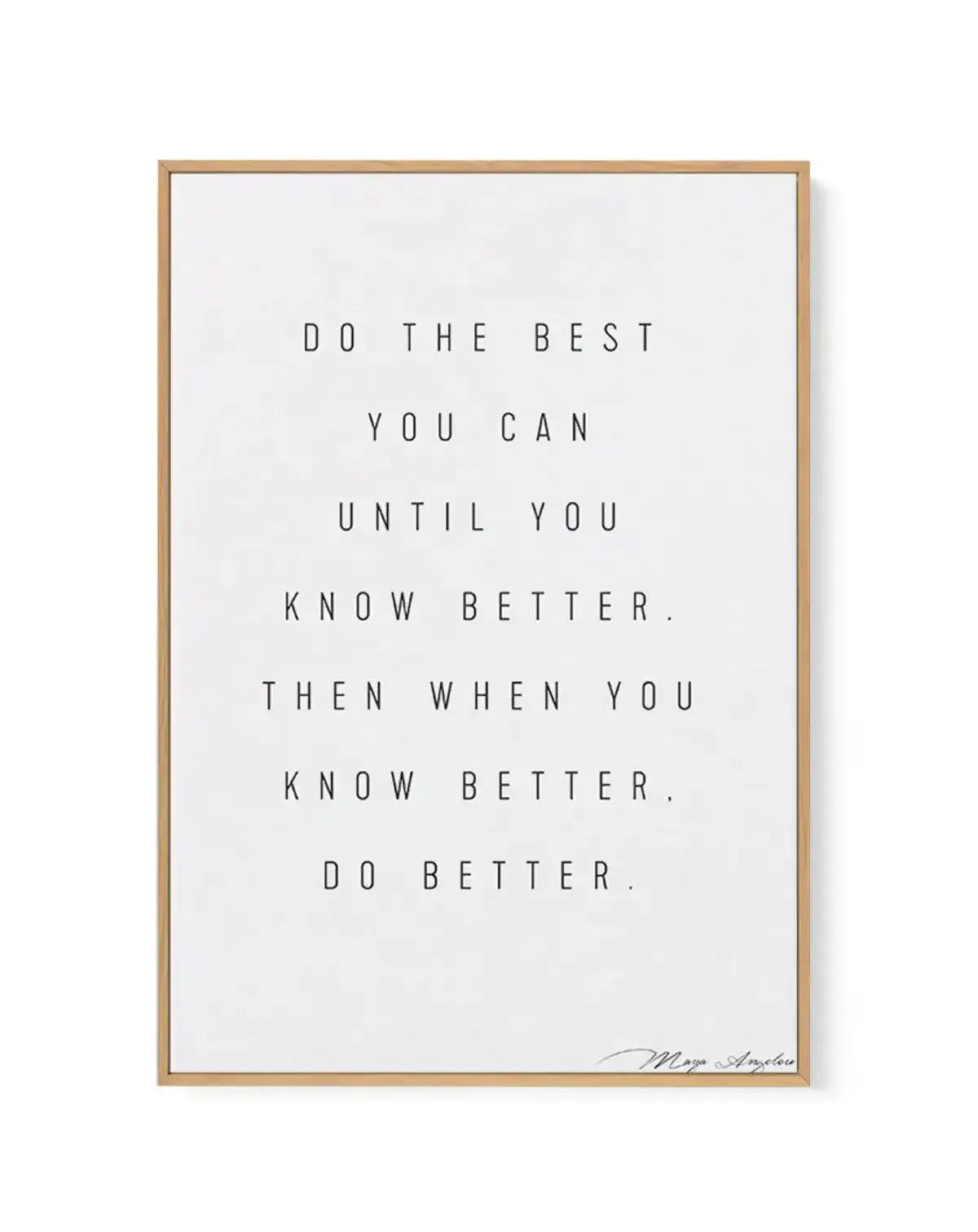 Know Better, Do Better | Framed Canvas-CANVAS-You can shop wall art online with Olive et Oriel for everything from abstract art to fun kids wall art. Our beautiful modern art prints and canvas art are available from large canvas prints to wall art paintings and our proudly Australian artwork collection offers only the highest quality framed large wall art and canvas art Australia - You can buy fashion photography prints or Hampton print posters and paintings on canvas from Olive et Oriel and hav