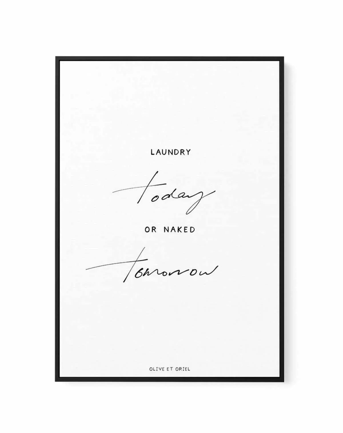 Laundry Today or Naked Tomorrow | Framed Canvas-CANVAS-You can shop wall art online with Olive et Oriel for everything from abstract art to fun kids wall art. Our beautiful modern art prints and canvas art are available from large canvas prints to wall art paintings and our proudly Australian artwork collection offers only the highest quality framed large wall art and canvas art Australia - You can buy fashion photography prints or Hampton print posters and paintings on canvas from Olive et Orie