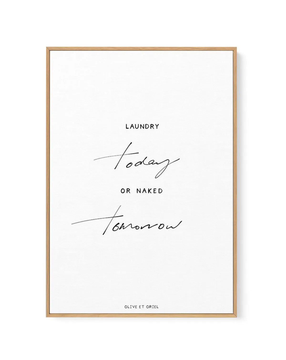 Laundry Today or Naked Tomorrow | Framed Canvas-CANVAS-You can shop wall art online with Olive et Oriel for everything from abstract art to fun kids wall art. Our beautiful modern art prints and canvas art are available from large canvas prints to wall art paintings and our proudly Australian artwork collection offers only the highest quality framed large wall art and canvas art Australia - You can buy fashion photography prints or Hampton print posters and paintings on canvas from Olive et Orie