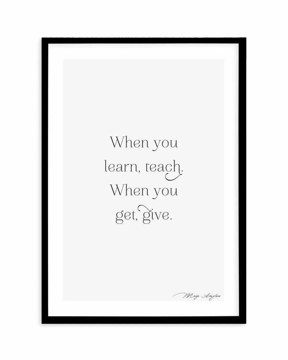Learn, Teach, Get, Give Art Print-PRINT-Olive et Oriel-Olive et Oriel-A5 | 5.8" x 8.3" | 14.8 x 21cm-Black-With White Border-Buy-Australian-Art-Prints-Online-with-Olive-et-Oriel-Your-Artwork-Specialists-Austrailia-Decorate-With-Coastal-Photo-Wall-Art-Prints-From-Our-Beach-House-Artwork-Collection-Fine-Poster-and-Framed-Artwork