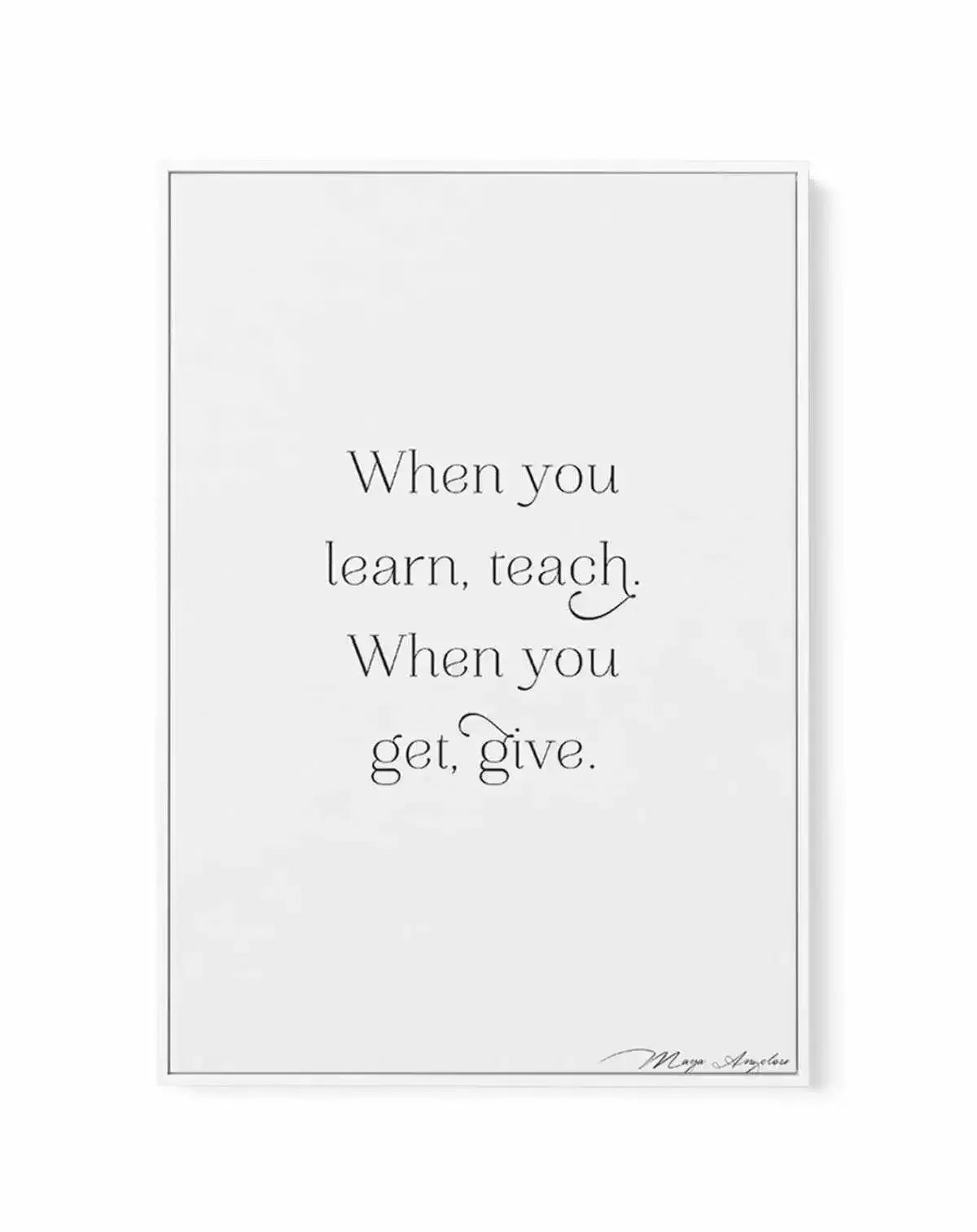 Learn, Teach, Get, Give | Framed Canvas-CANVAS-You can shop wall art online with Olive et Oriel for everything from abstract art to fun kids wall art. Our beautiful modern art prints and canvas art are available from large canvas prints to wall art paintings and our proudly Australian artwork collection offers only the highest quality framed large wall art and canvas art Australia - You can buy fashion photography prints or Hampton print posters and paintings on canvas from Olive et Oriel and ha