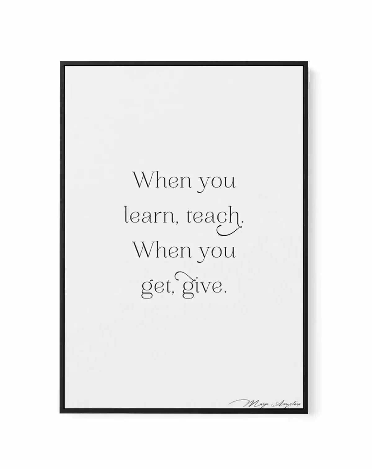 Learn, Teach, Get, Give | Framed Canvas-CANVAS-You can shop wall art online with Olive et Oriel for everything from abstract art to fun kids wall art. Our beautiful modern art prints and canvas art are available from large canvas prints to wall art paintings and our proudly Australian artwork collection offers only the highest quality framed large wall art and canvas art Australia - You can buy fashion photography prints or Hampton print posters and paintings on canvas from Olive et Oriel and ha