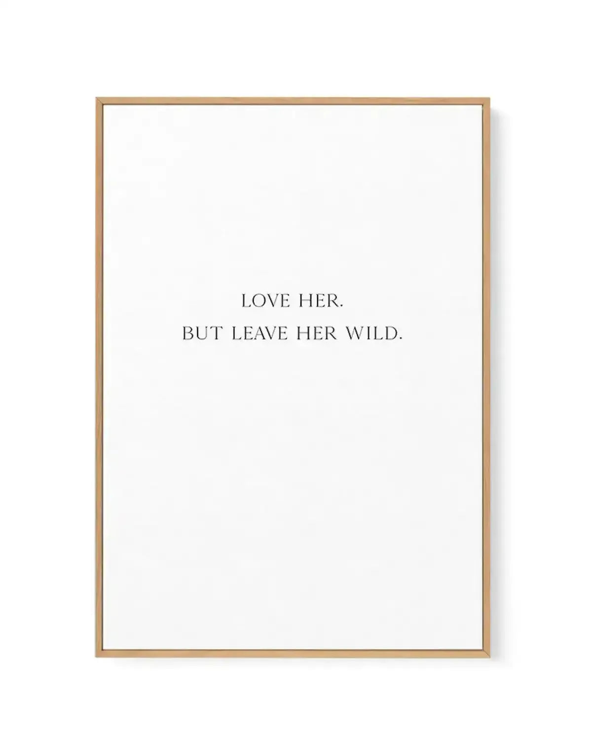 Leave Her Wild | Framed Canvas-CANVAS-You can shop wall art online with Olive et Oriel for everything from abstract art to fun kids wall art. Our beautiful modern art prints and canvas art are available from large canvas prints to wall art paintings and our proudly Australian artwork collection offers only the highest quality framed large wall art and canvas art Australia - You can buy fashion photography prints or Hampton print posters and paintings on canvas from Olive et Oriel and have them d