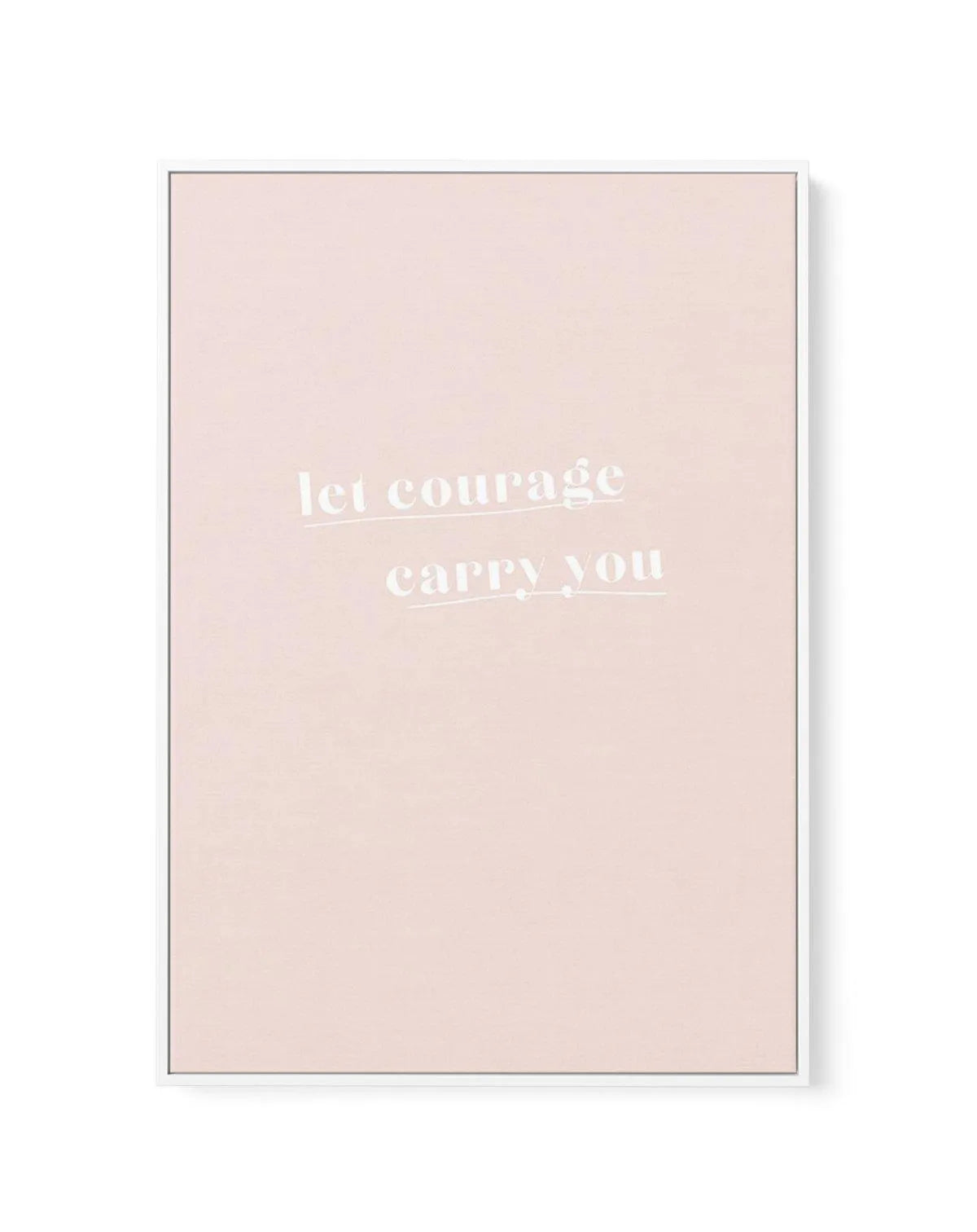 Let Courage Carry You | Framed Canvas-CANVAS-You can shop wall art online with Olive et Oriel for everything from abstract art to fun kids wall art. Our beautiful modern art prints and canvas art are available from large canvas prints to wall art paintings and our proudly Australian artwork collection offers only the highest quality framed large wall art and canvas art Australia - You can buy fashion photography prints or Hampton print posters and paintings on canvas from Olive et Oriel and have