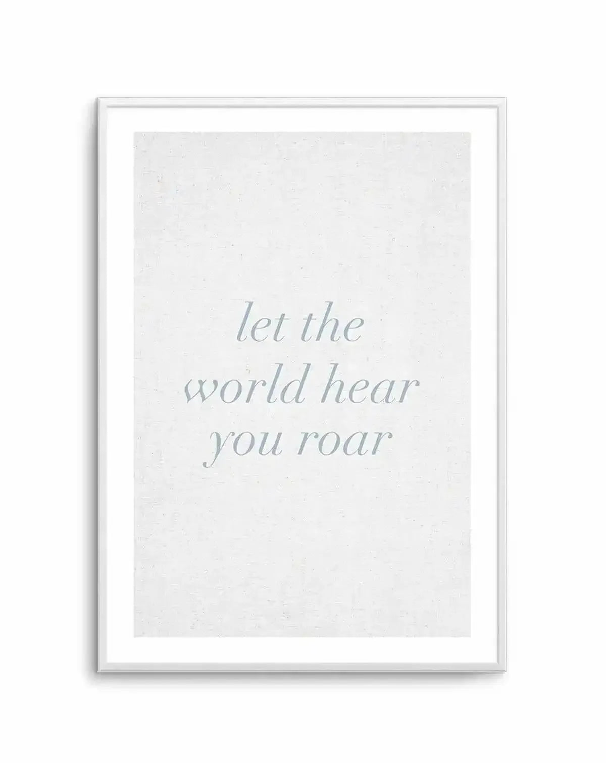 Let The World Hear You Roar on Linen | 3 Colour Options Art Print-PRINT-Olive et Oriel-Olive et Oriel-Buy-Australian-Art-Prints-Online-with-Olive-et-Oriel-Your-Artwork-Specialists-Austrailia-Decorate-With-Coastal-Photo-Wall-Art-Prints-From-Our-Beach-House-Artwork-Collection-Fine-Poster-and-Framed-Artwork