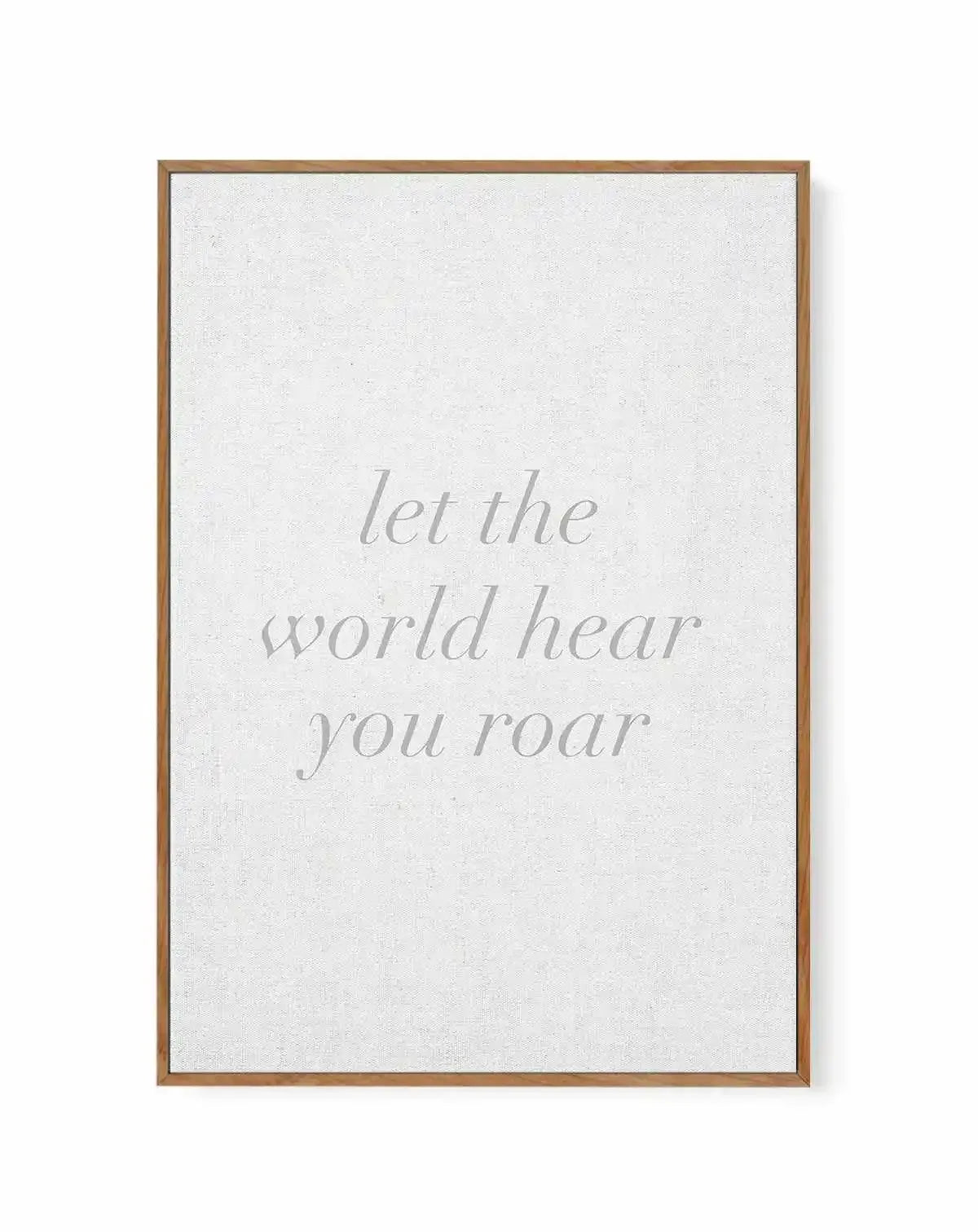 Let The World Hear You Roar on Linen | 3 Colour Options | Framed Canvas-CANVAS-You can shop wall art online with Olive et Oriel for everything from abstract art to fun kids wall art. Our beautiful modern art prints and canvas art are available from large canvas prints to wall art paintings and our proudly Australian artwork collection offers only the highest quality framed large wall art and canvas art Australia - You can buy fashion photography prints or Hampton print posters and paintings on c