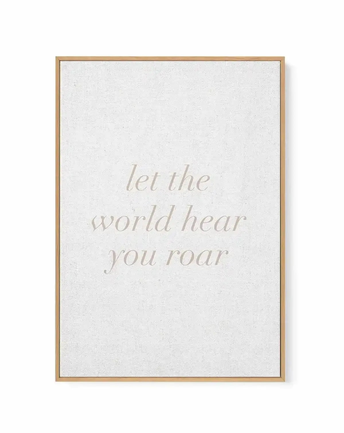 Let The World Hear You Roar on Linen | 3 Colour Options | Framed Canvas Art Print from Olive et Oriel where you can shop wallpaper and artworks online