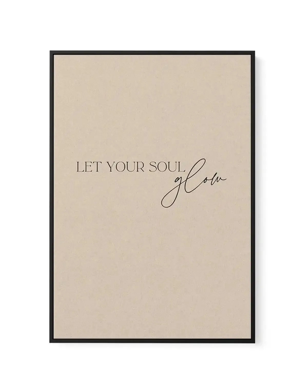 Let Your Soul Glow | Framed Canvas-CANVAS-You can shop wall art online with Olive et Oriel for everything from abstract art to fun kids wall art. Our beautiful modern art prints and canvas art are available from large canvas prints to wall art paintings and our proudly Australian artwork collection offers only the highest quality framed large wall art and canvas art Australia - You can buy fashion photography prints or Hampton print posters and paintings on canvas from Olive et Oriel and have th