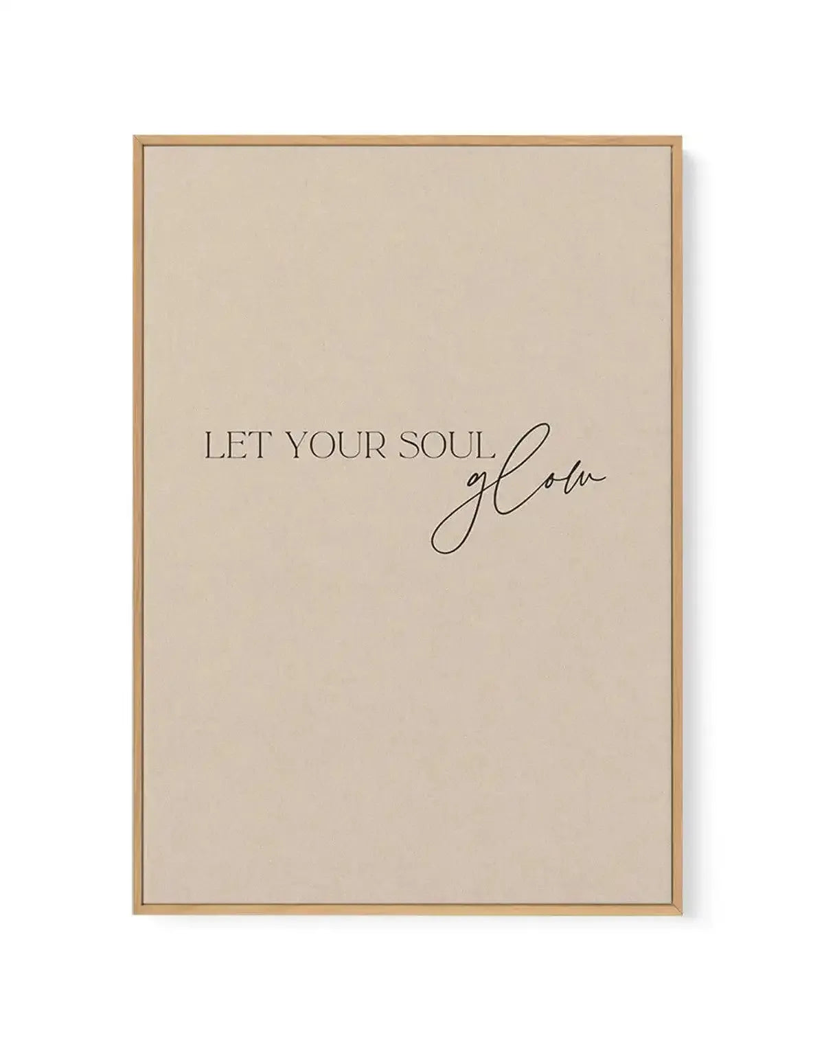 Let Your Soul Glow | Framed Canvas-CANVAS-You can shop wall art online with Olive et Oriel for everything from abstract art to fun kids wall art. Our beautiful modern art prints and canvas art are available from large canvas prints to wall art paintings and our proudly Australian artwork collection offers only the highest quality framed large wall art and canvas art Australia - You can buy fashion photography prints or Hampton print posters and paintings on canvas from Olive et Oriel and have th