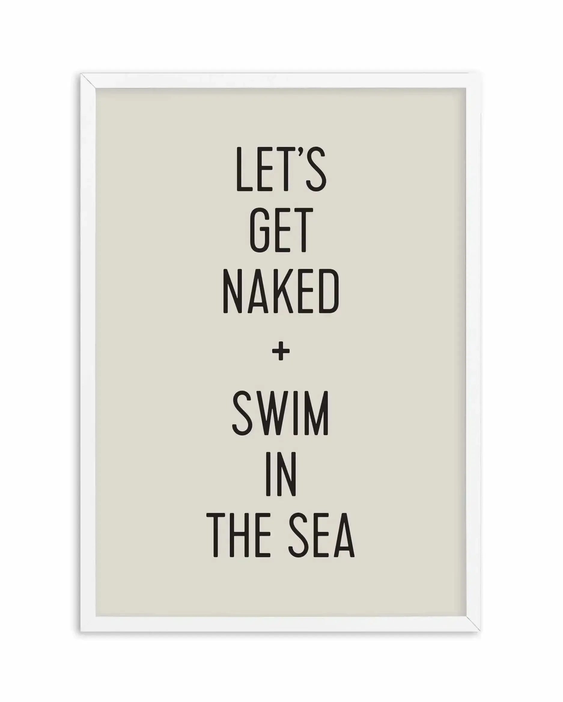 Let's Get Naked + Swim In The Sea Art Print-PRINT-Olive et Oriel-Olive et Oriel-A5 | 5.8" x 8.3" | 14.8 x 21cm-White-With White Border-Buy-Australian-Art-Prints-Online-with-Olive-et-Oriel-Your-Artwork-Specialists-Austrailia-Decorate-With-Coastal-Photo-Wall-Art-Prints-From-Our-Beach-House-Artwork-Collection-Fine-Poster-and-Framed-Artwork