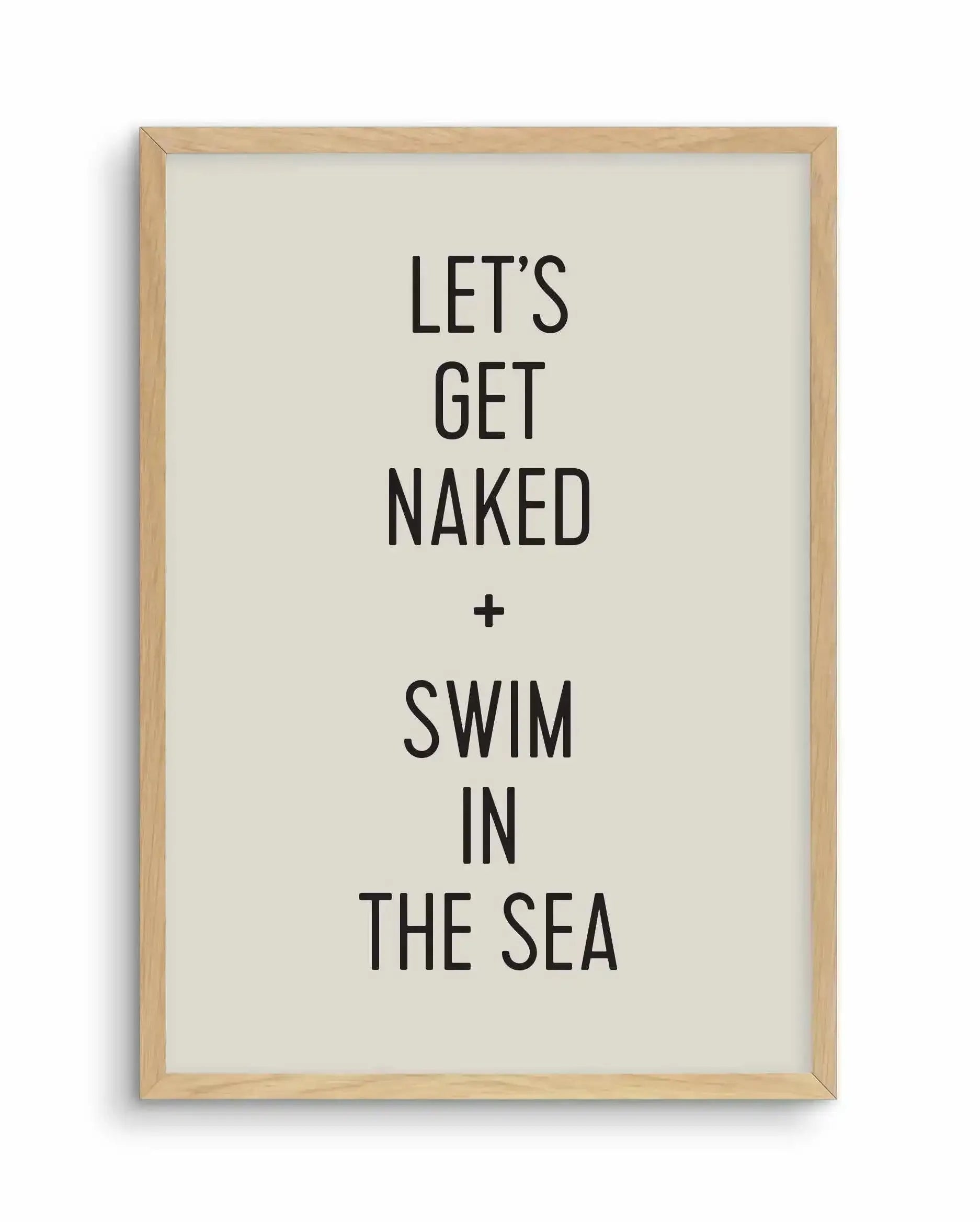 Let's Get Naked + Swim In The Sea Art Print-PRINT-Olive et Oriel-Olive et Oriel-A5 | 5.8" x 8.3" | 14.8 x 21cm-Oak-With White Border-Buy-Australian-Art-Prints-Online-with-Olive-et-Oriel-Your-Artwork-Specialists-Austrailia-Decorate-With-Coastal-Photo-Wall-Art-Prints-From-Our-Beach-House-Artwork-Collection-Fine-Poster-and-Framed-Artwork