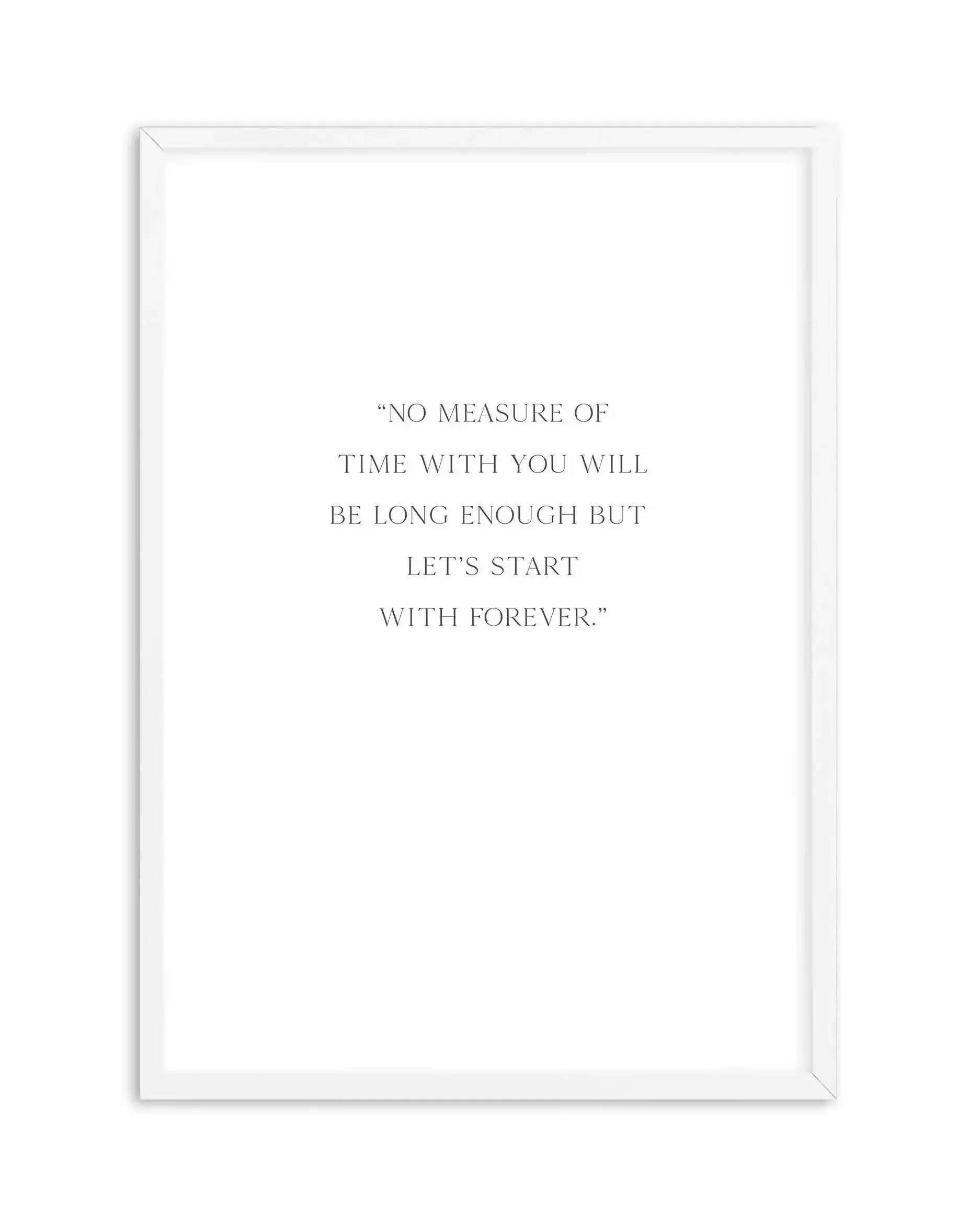 Let's Start With Forever Art Print-PRINT-Olive et Oriel-Olive et Oriel-A4 | 8.3" x 11.7" | 21 x 29.7cm-White-With White Border-Buy-Australian-Art-Prints-Online-with-Olive-et-Oriel-Your-Artwork-Specialists-Austrailia-Decorate-With-Coastal-Photo-Wall-Art-Prints-From-Our-Beach-House-Artwork-Collection-Fine-Poster-and-Framed-Artwork