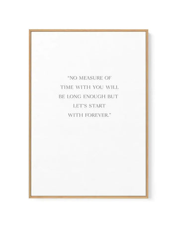 Let's Start With Forever | Framed Canvas-CANVAS-You can shop wall art online with Olive et Oriel for everything from abstract art to fun kids wall art. Our beautiful modern art prints and canvas art are available from large canvas prints to wall art paintings and our proudly Australian artwork collection offers only the highest quality framed large wall art and canvas art Australia - You can buy fashion photography prints or Hampton print posters and paintings on canvas from Olive et Oriel and h