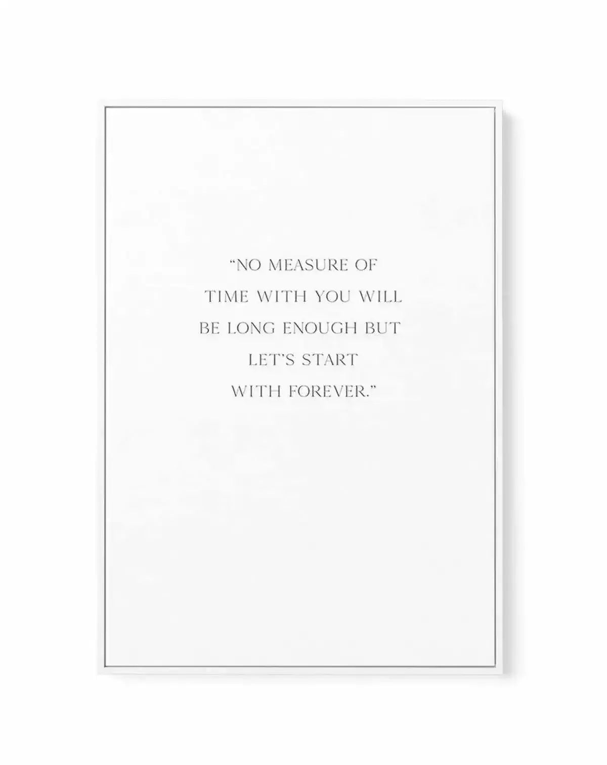 Let's Start With Forever | Framed Canvas-CANVAS-You can shop wall art online with Olive et Oriel for everything from abstract art to fun kids wall art. Our beautiful modern art prints and canvas art are available from large canvas prints to wall art paintings and our proudly Australian artwork collection offers only the highest quality framed large wall art and canvas art Australia - You can buy fashion photography prints or Hampton print posters and paintings on canvas from Olive et Oriel and h
