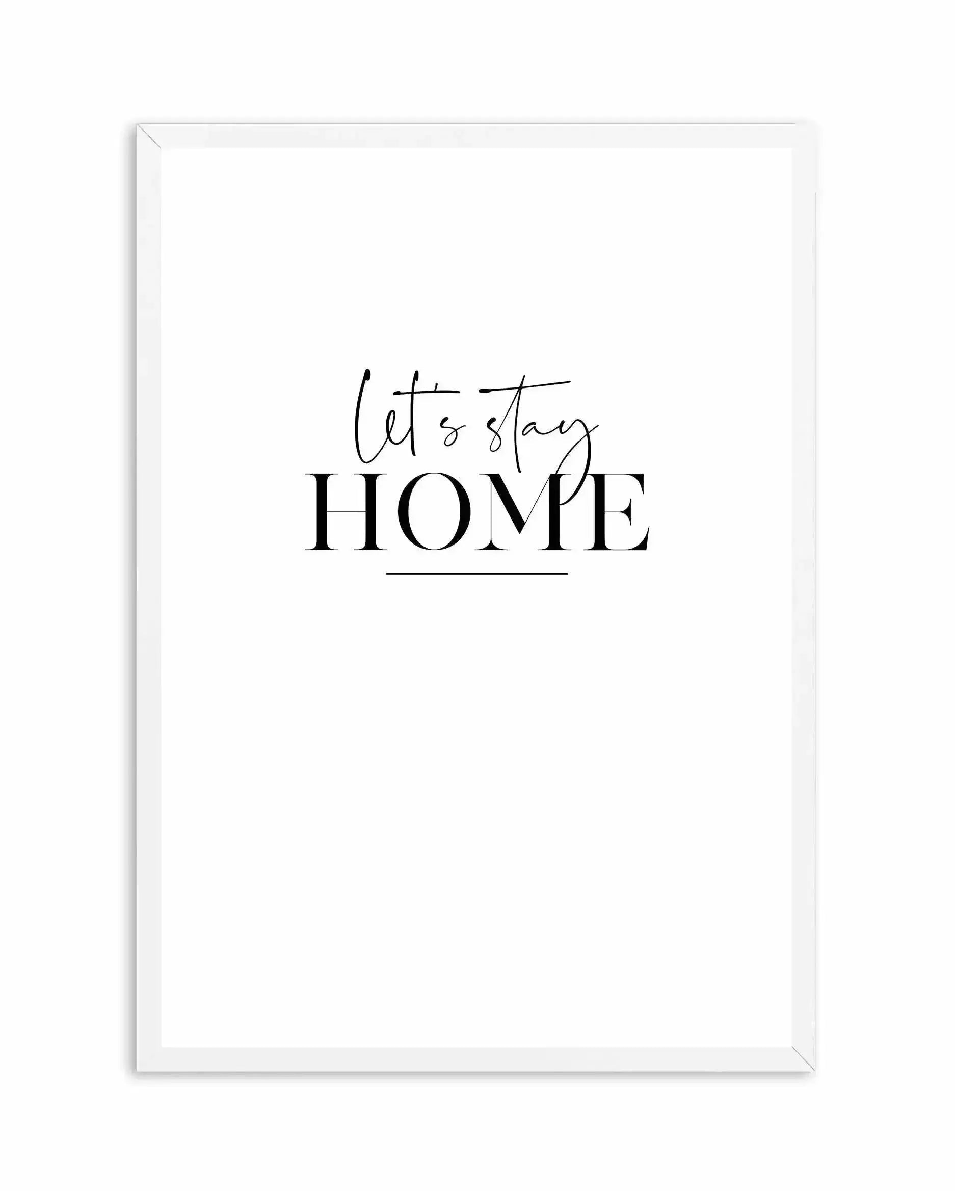 Let's Stay Home Art Print-PRINT-Olive et Oriel-Olive et Oriel-A4 | 8.3" x 11.7" | 21 x 29.7cm-White-With White Border-Buy-Australian-Art-Prints-Online-with-Olive-et-Oriel-Your-Artwork-Specialists-Austrailia-Decorate-With-Coastal-Photo-Wall-Art-Prints-From-Our-Beach-House-Artwork-Collection-Fine-Poster-and-Framed-Artwork